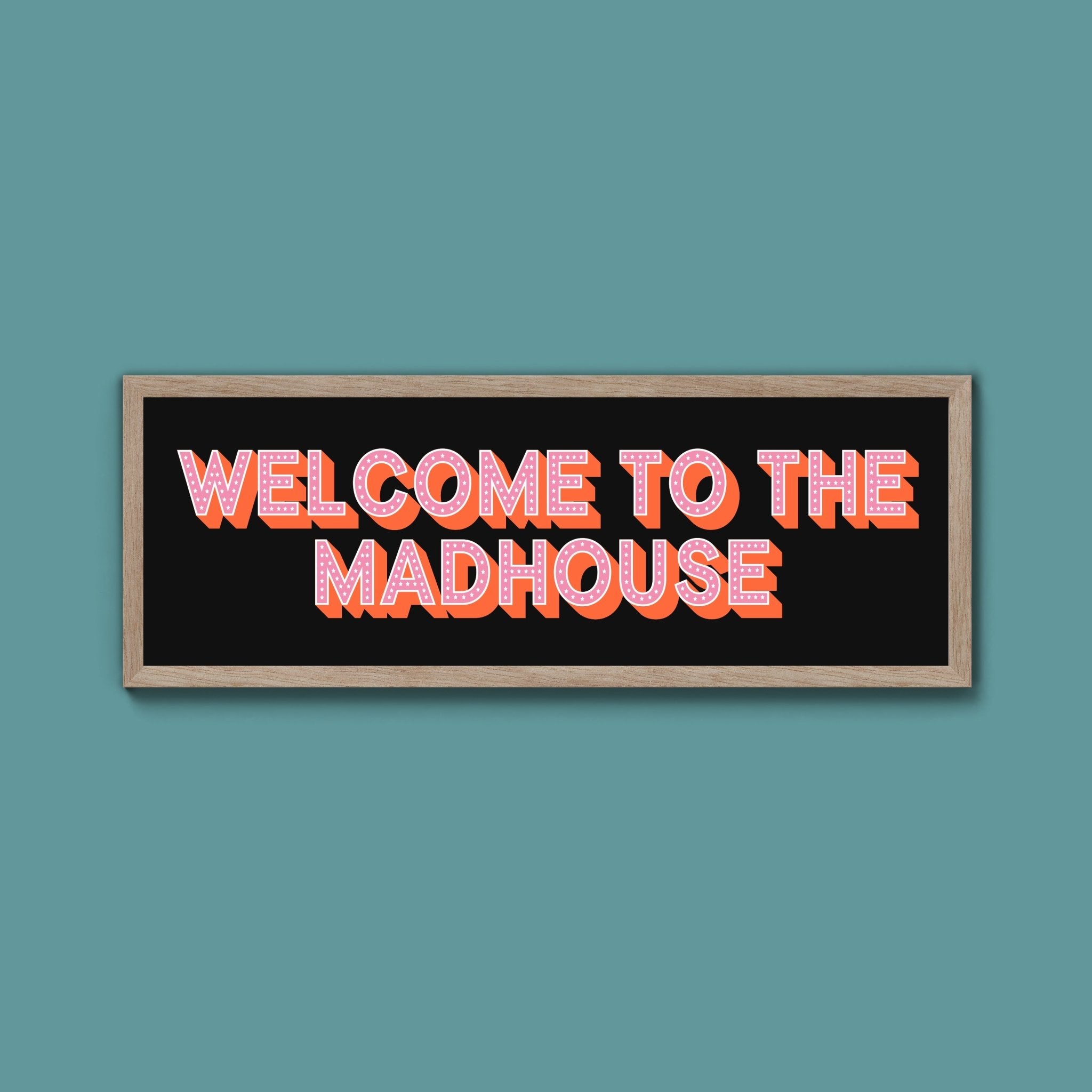 Welcome To The Madhouse Framed Print (New Style) - Above The Door