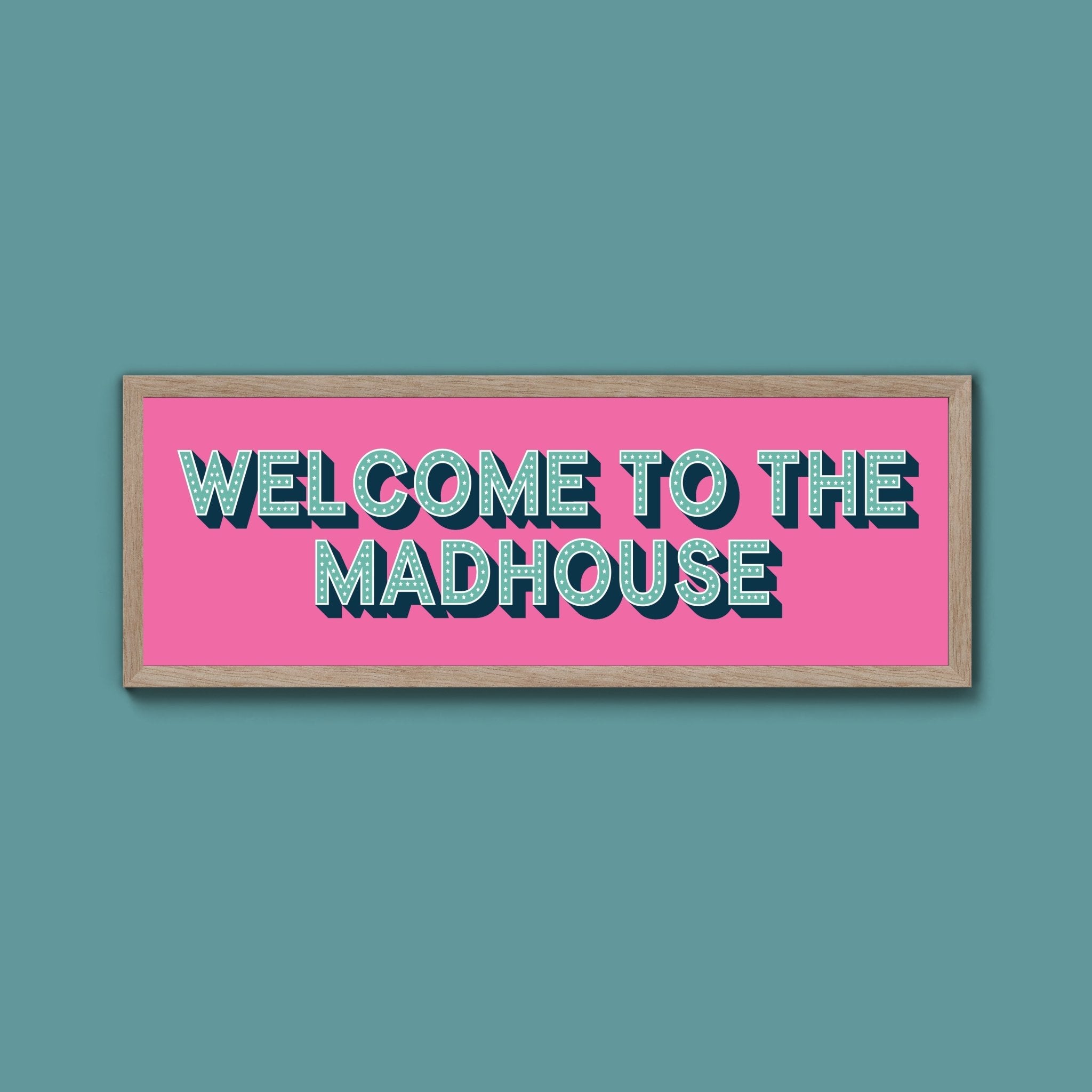 Welcome To The Madhouse Framed Print (New Style) - Above The Door