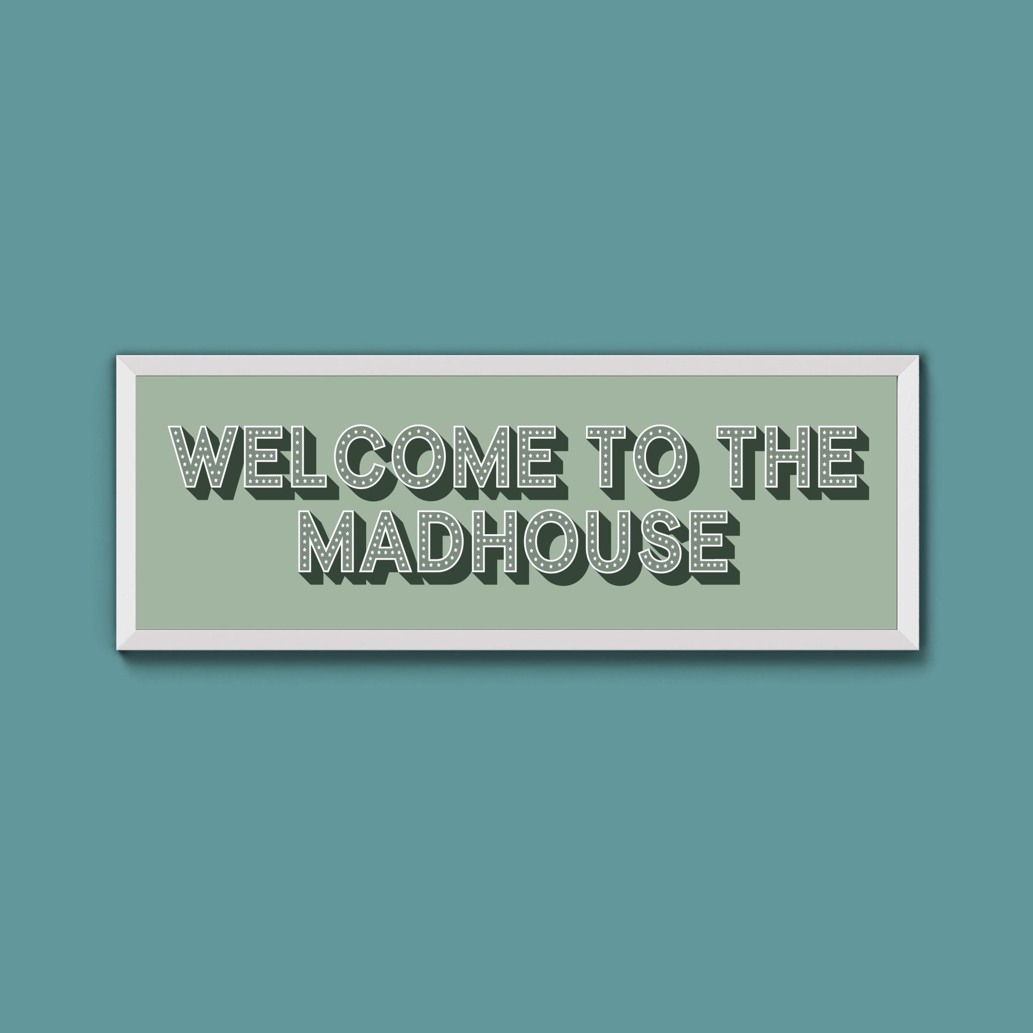 Welcome To The Madhouse Framed Print (New Style) - Above The Door