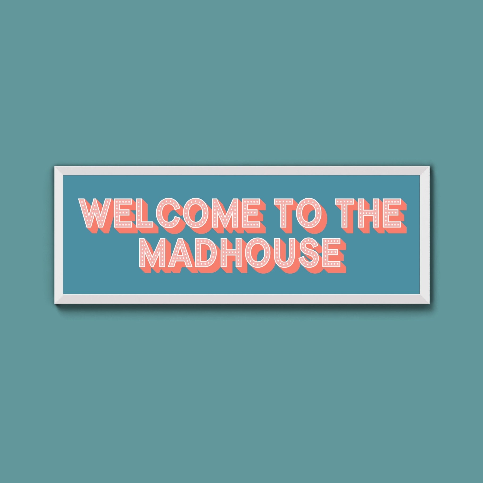 Welcome To The Madhouse Framed Print (New Style) - Above The Door