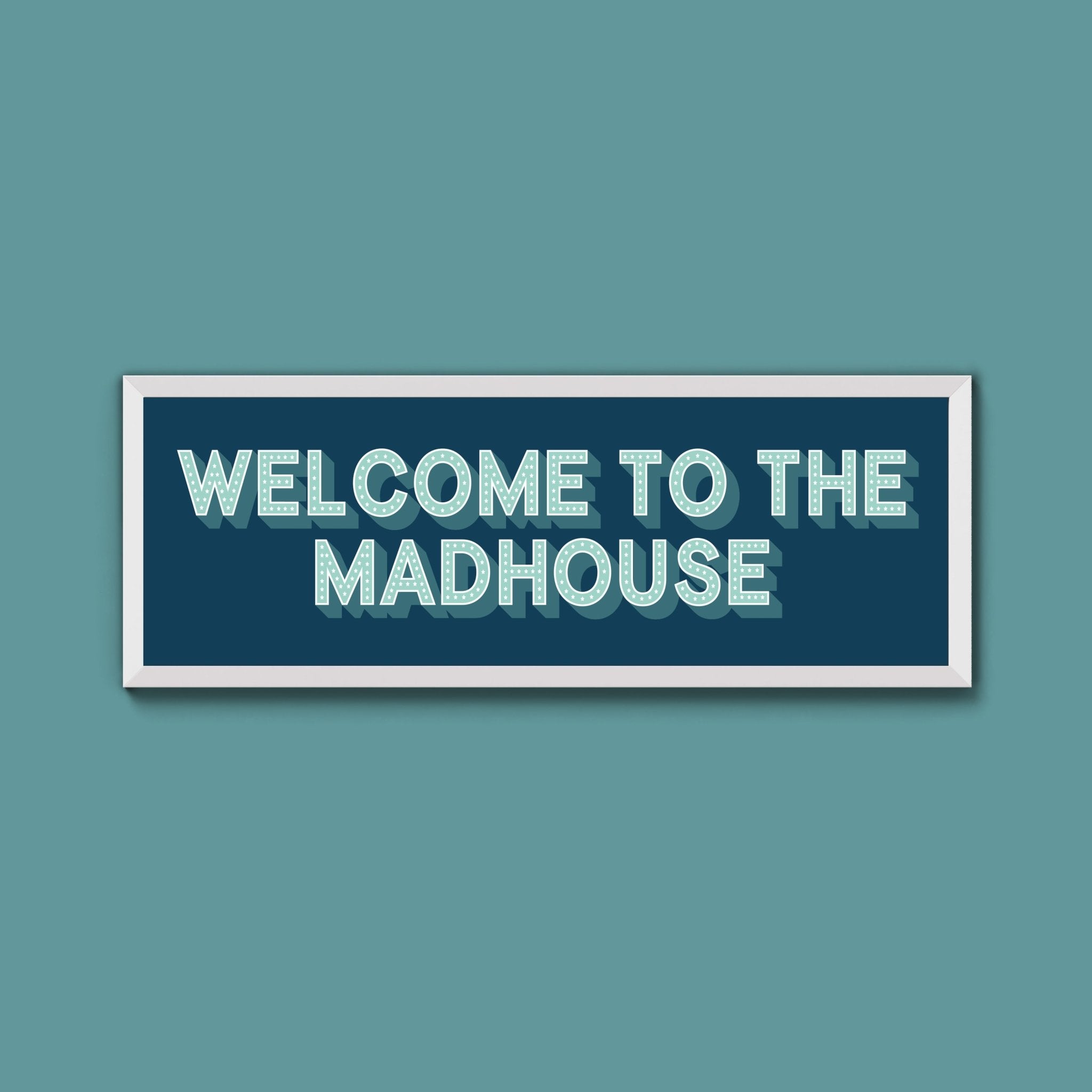 Welcome To The Madhouse Framed Print (New Style) - Above The Door