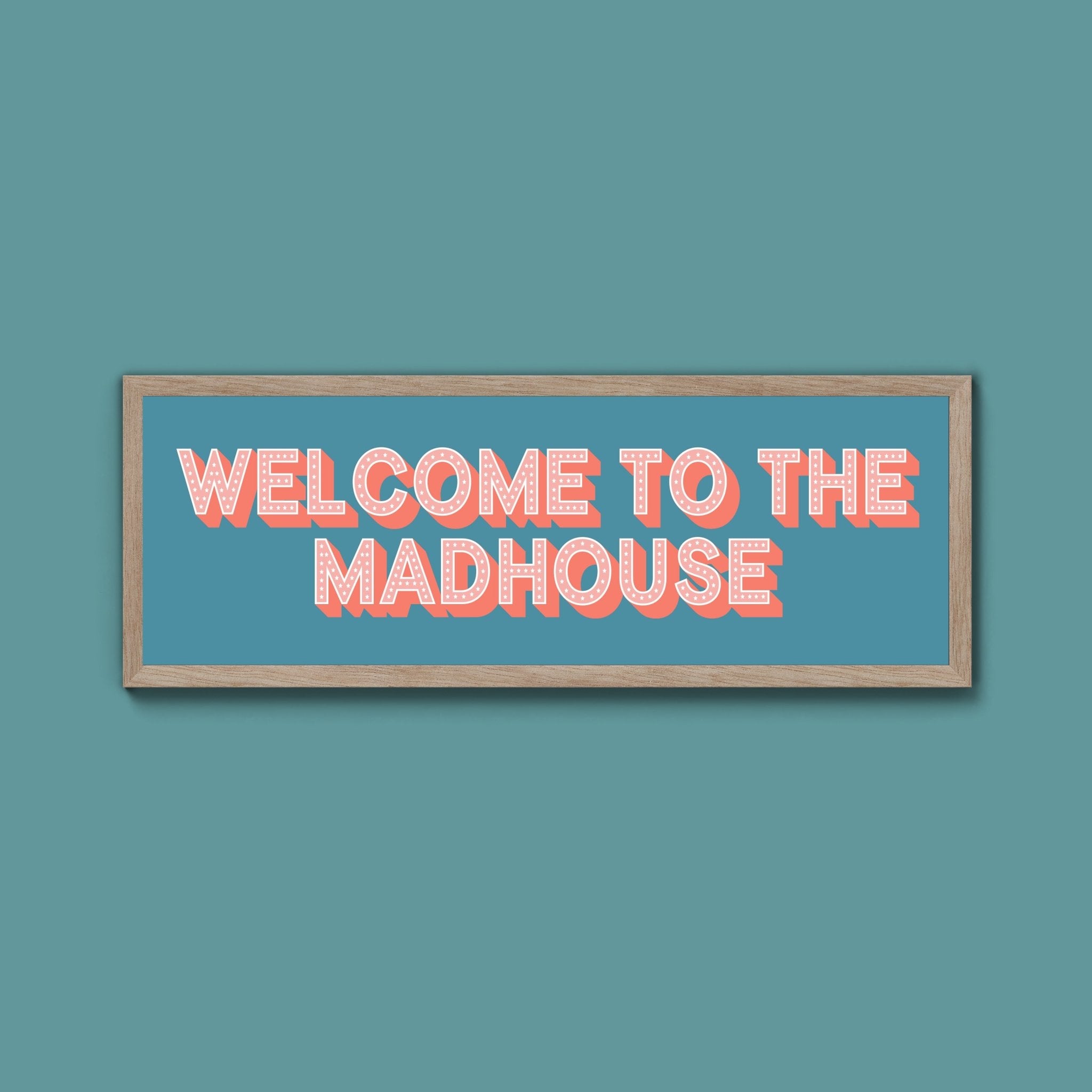 Welcome To The Madhouse Framed Print (New Style) - Above The Door