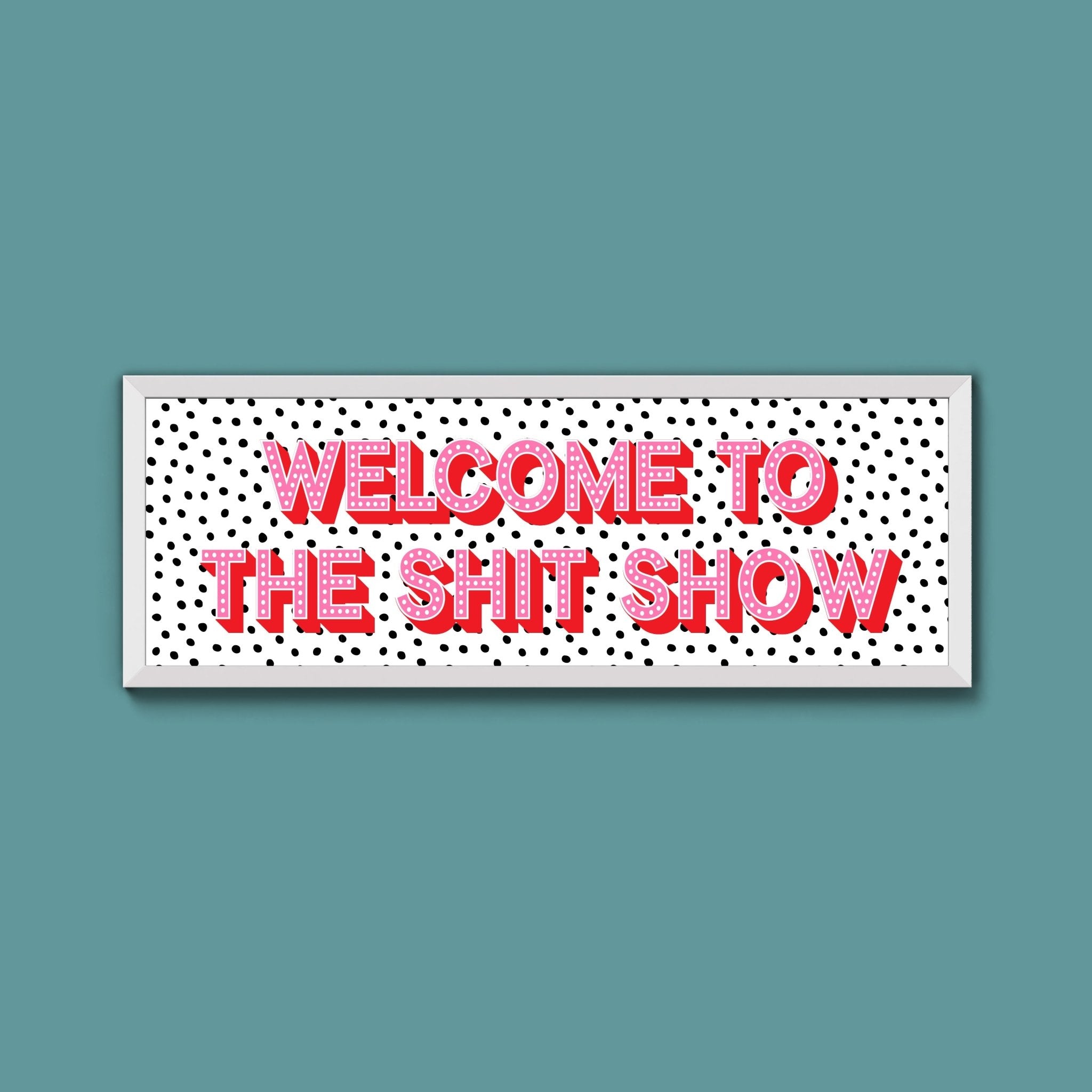 Welcome To The Shit Show (New Style) - Above The Door