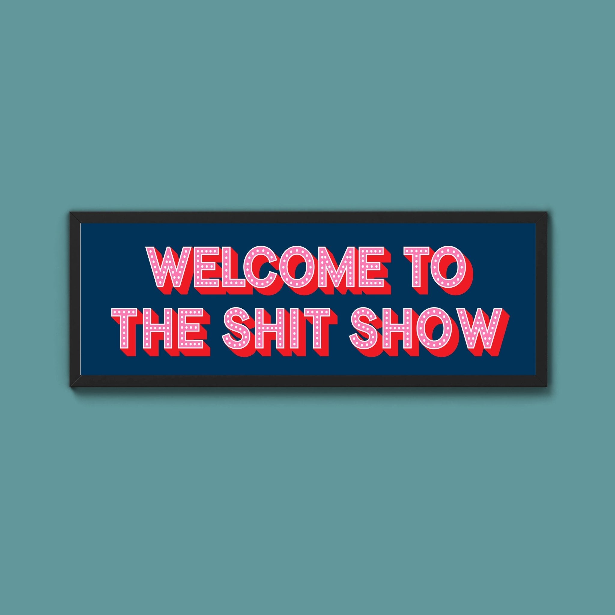 Welcome To The Shit Show (New Style) - Above The Door