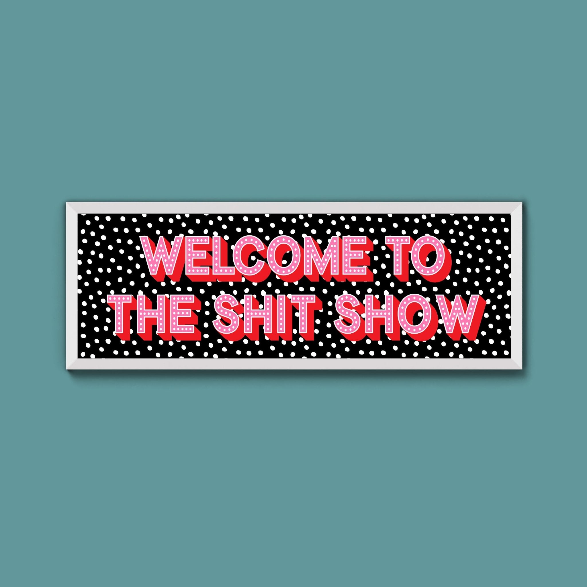 Welcome To The Shit Show (New Style) - Above The Door