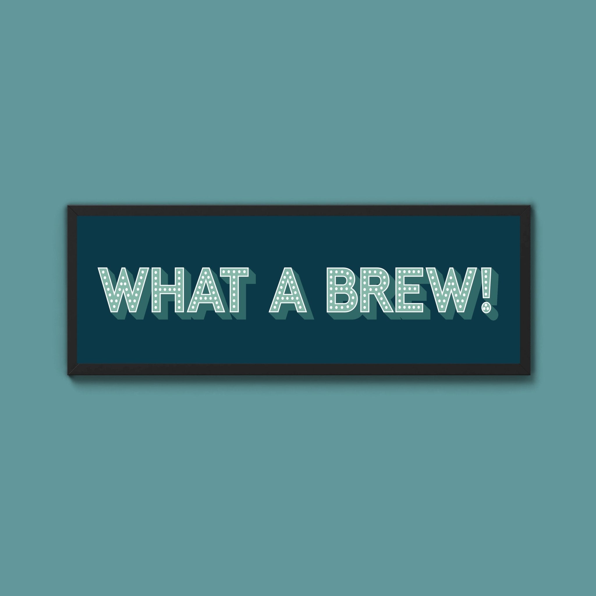 What A Brew! Framed Print (New Style) - Above The Door