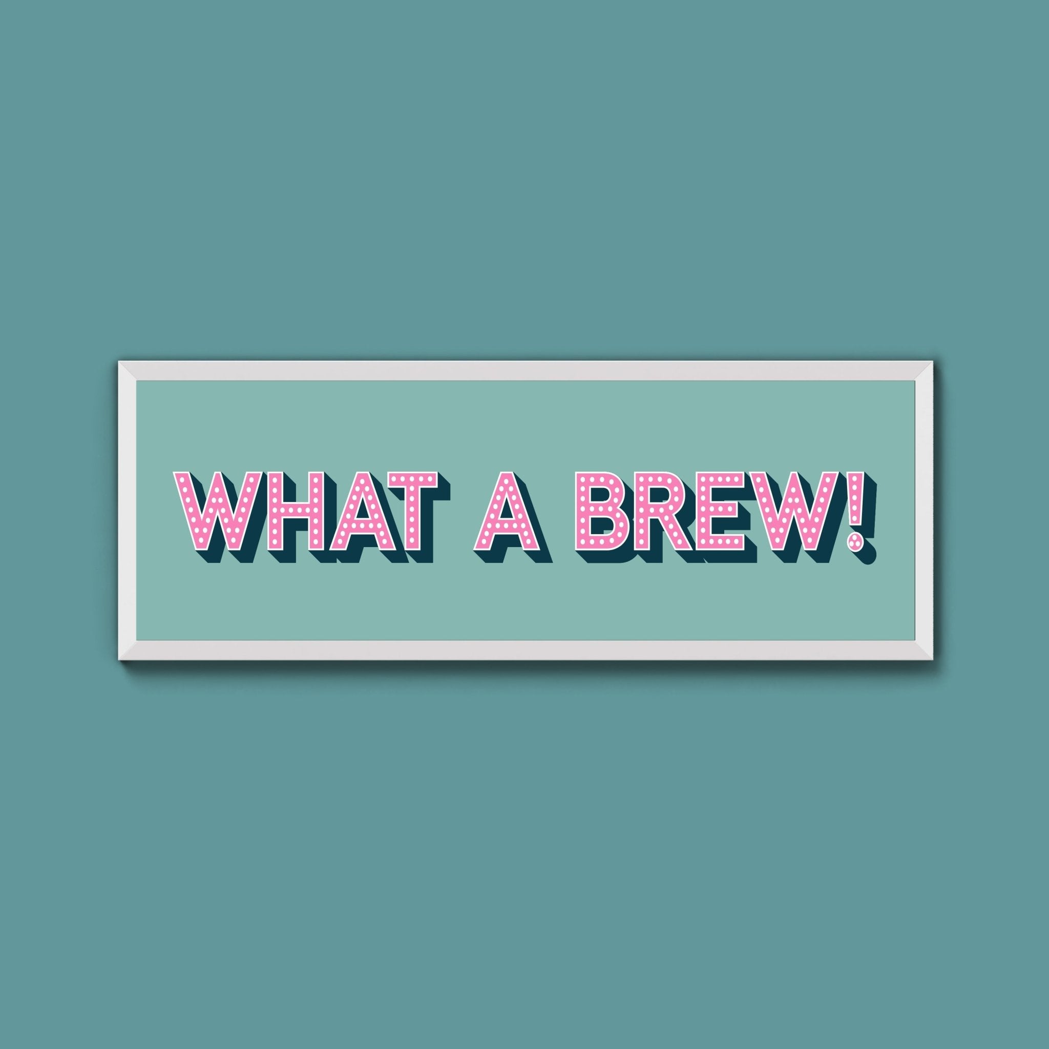 What A Brew! Framed Print (New Style) - Above The Door