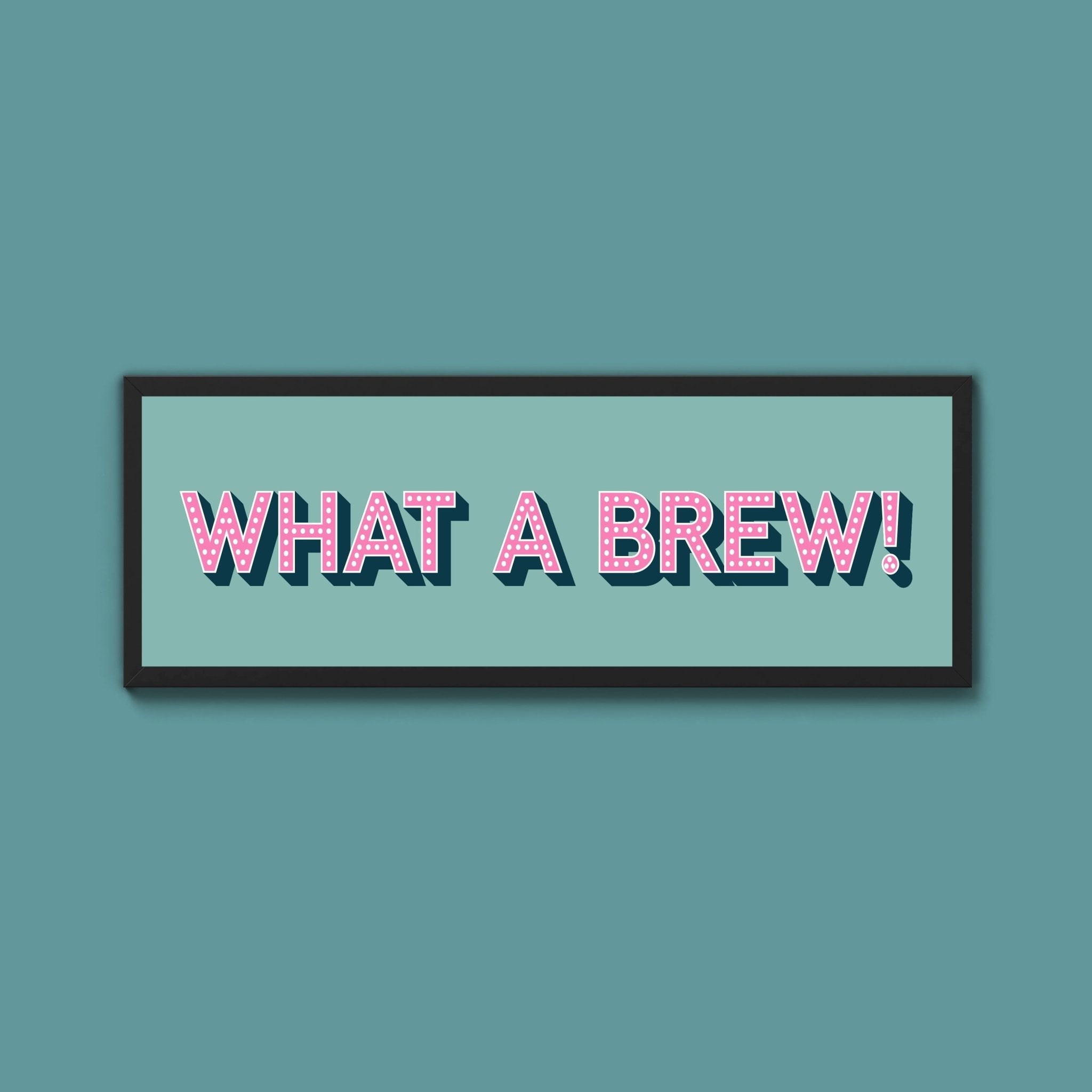 What A Brew! Framed Print (New Style) - Above The Door