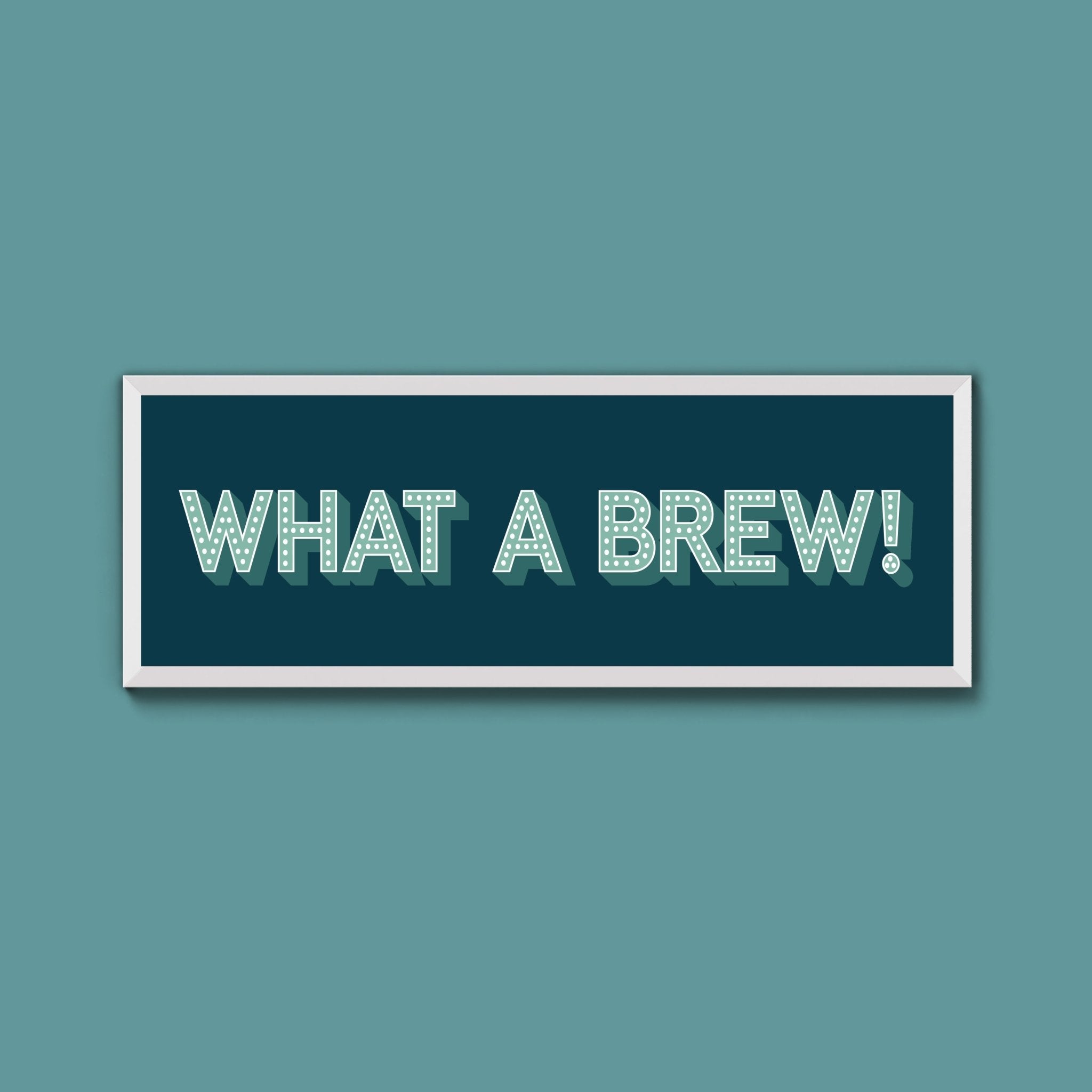 What A Brew! Framed Print (New Style) - Above The Door