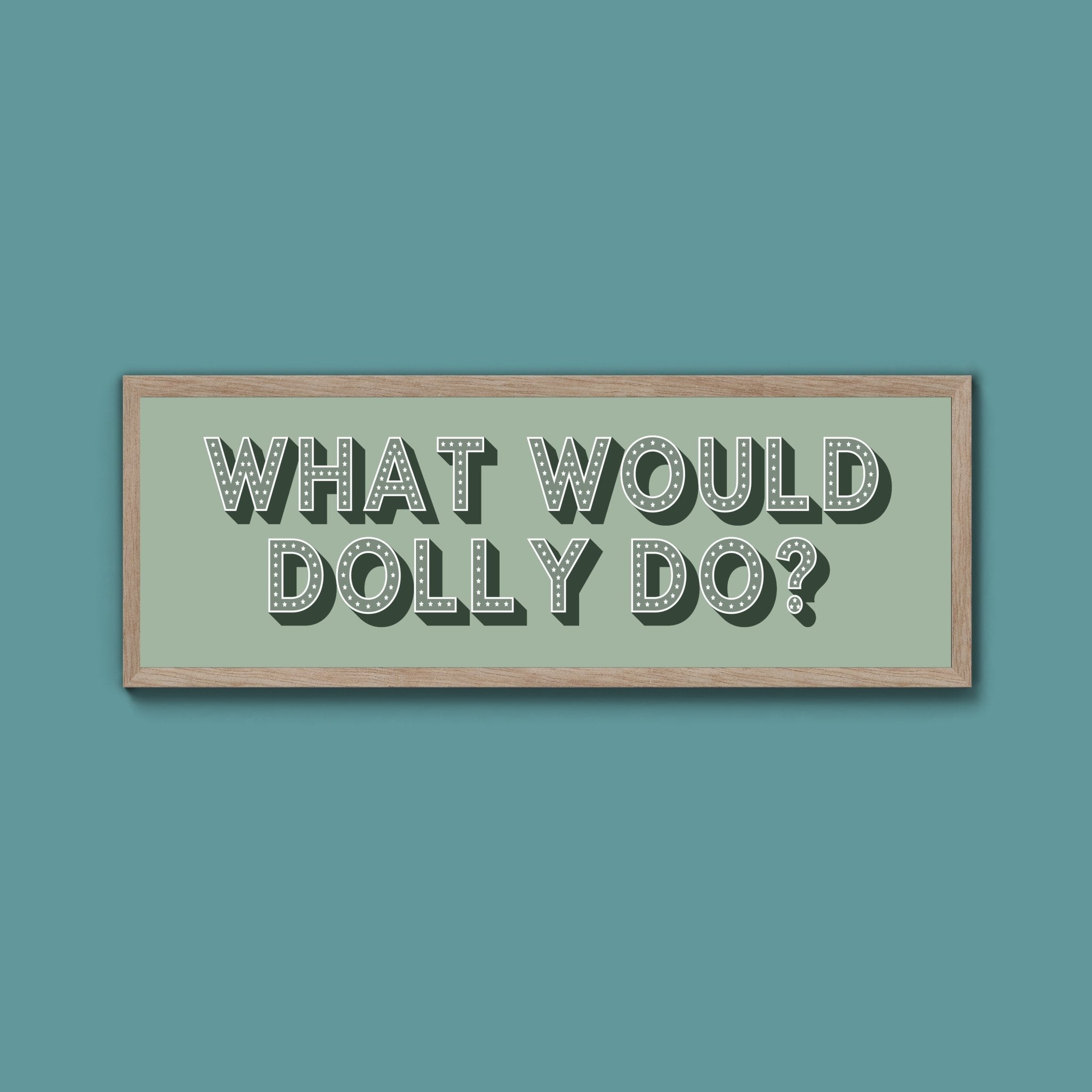 What Would Dolly Do? Framed Print (New Style) - Above The Door