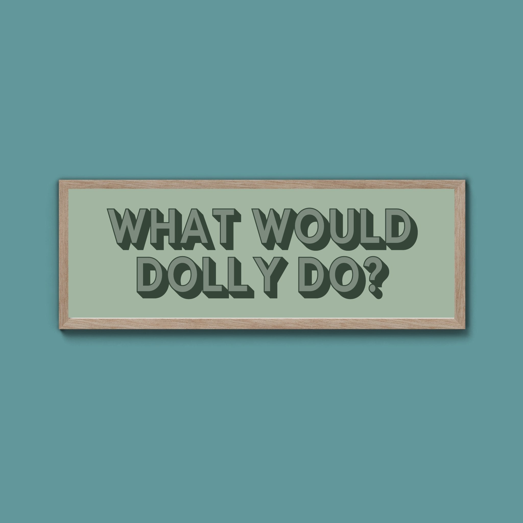 What Would Dolly Do? Framed Print (New Style) - Above The Door