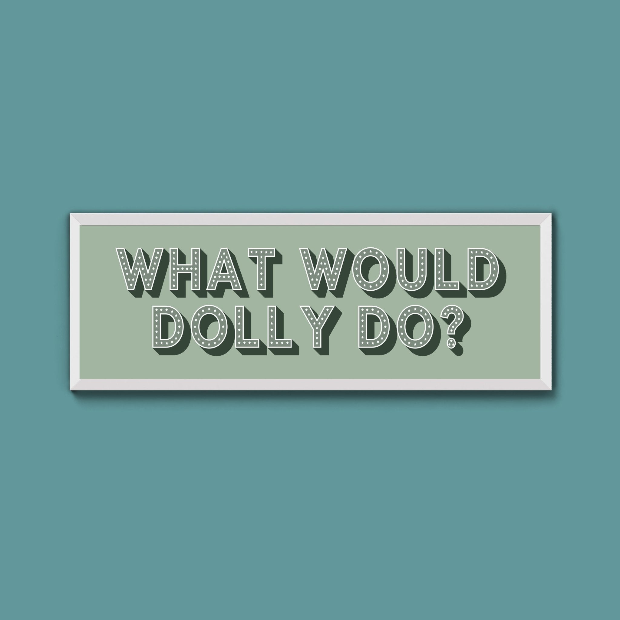 What Would Dolly Do? Framed Print (New Style) - Above The Door