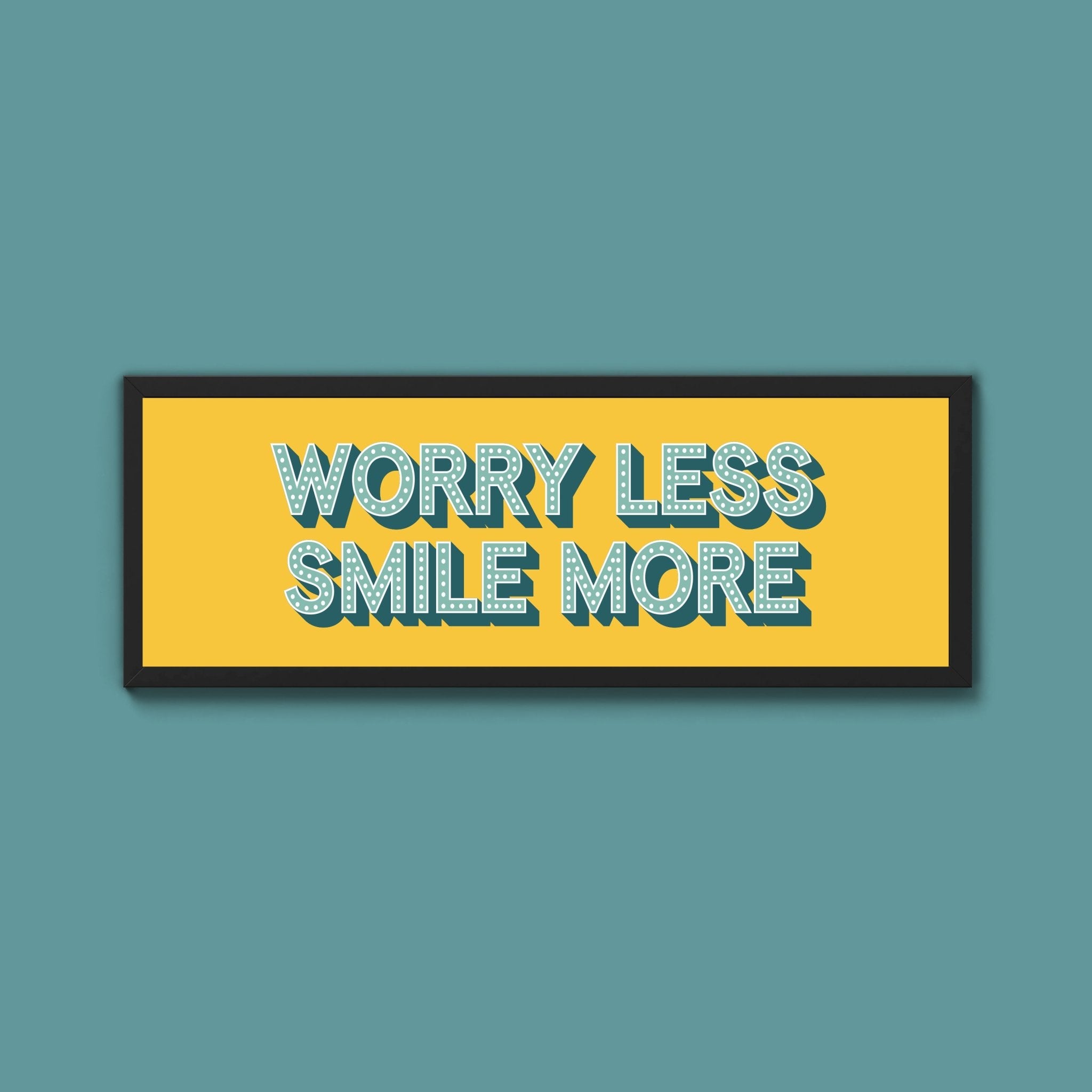 Worry Less Smile More Framed Print (New Style) - Above The Door