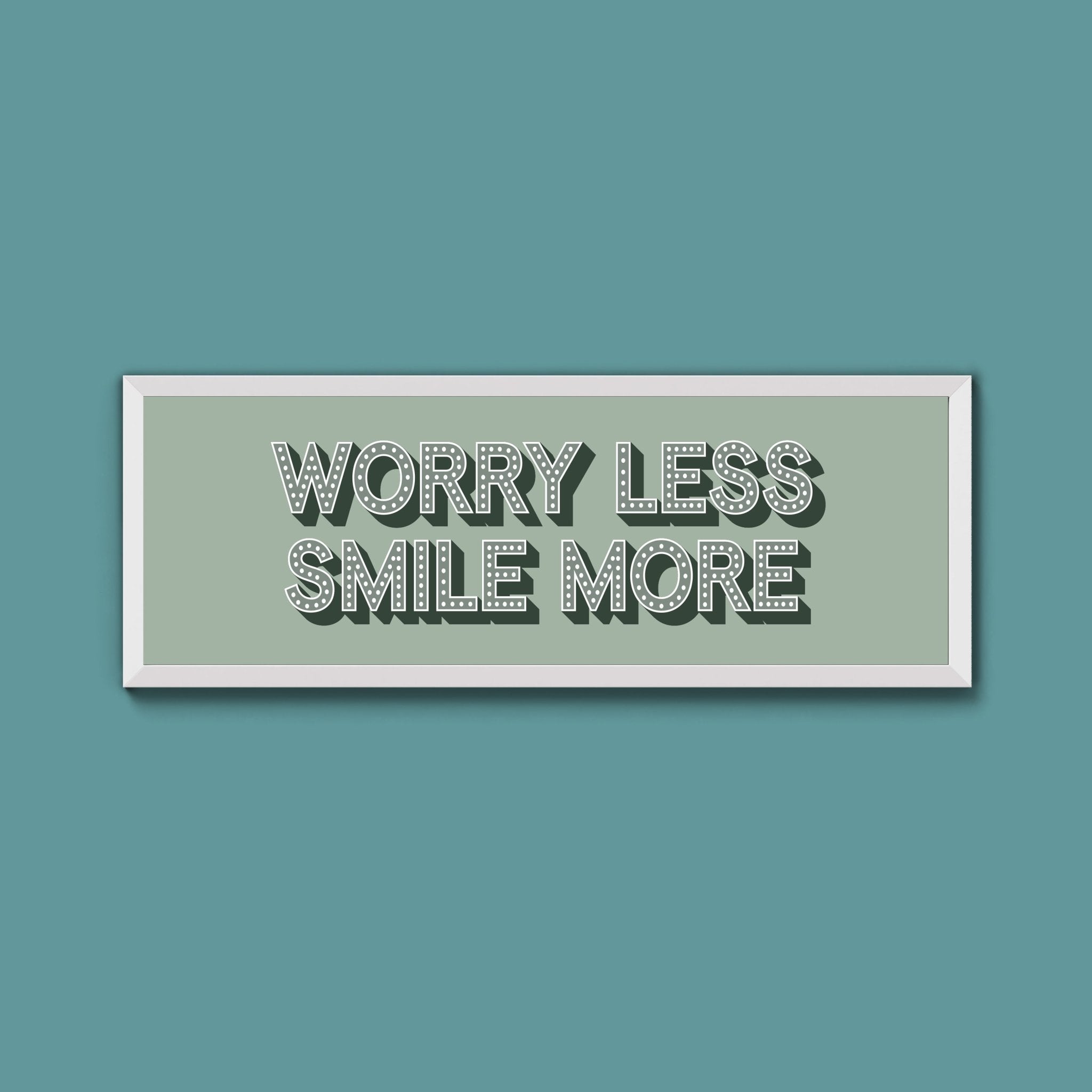 Worry Less Smile More Framed Print (New Style) - Above The Door