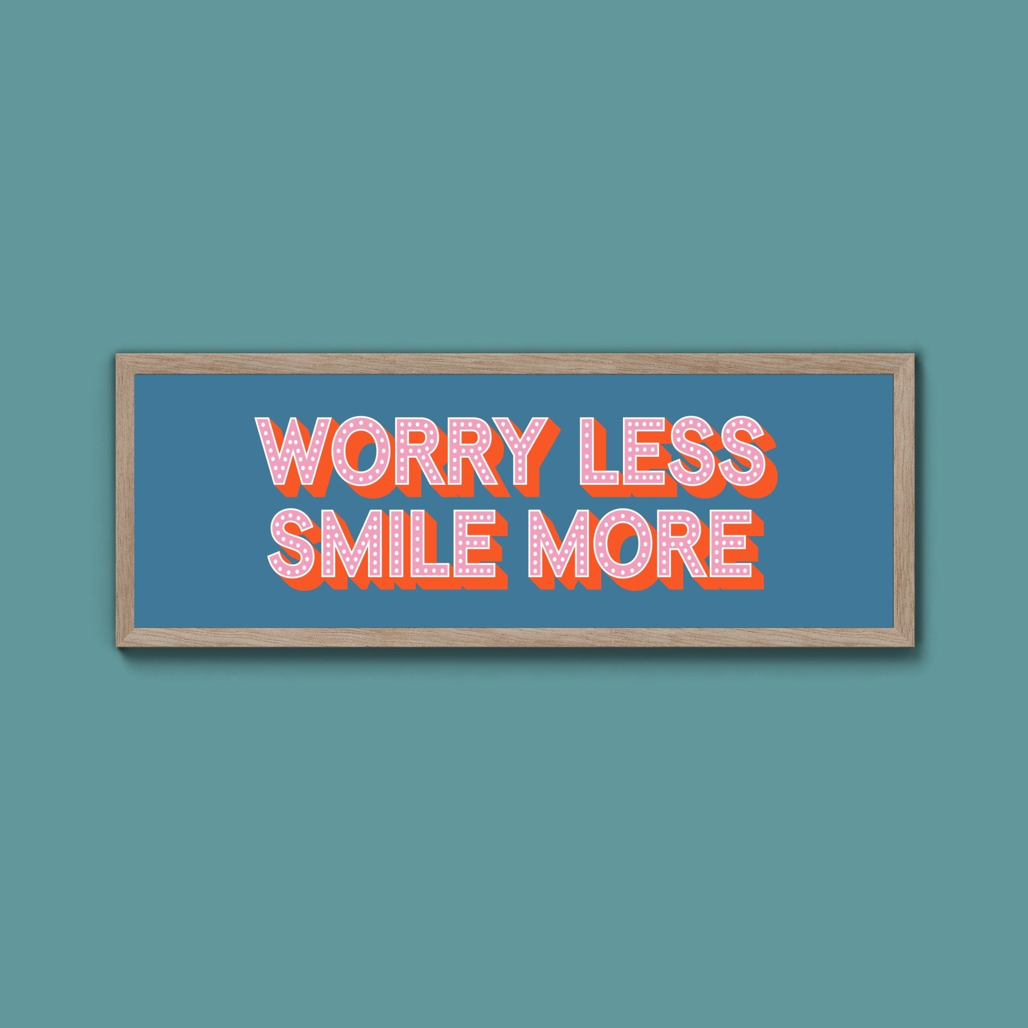 Worry Less Smile More Framed Print (New Style) - Above The Door
