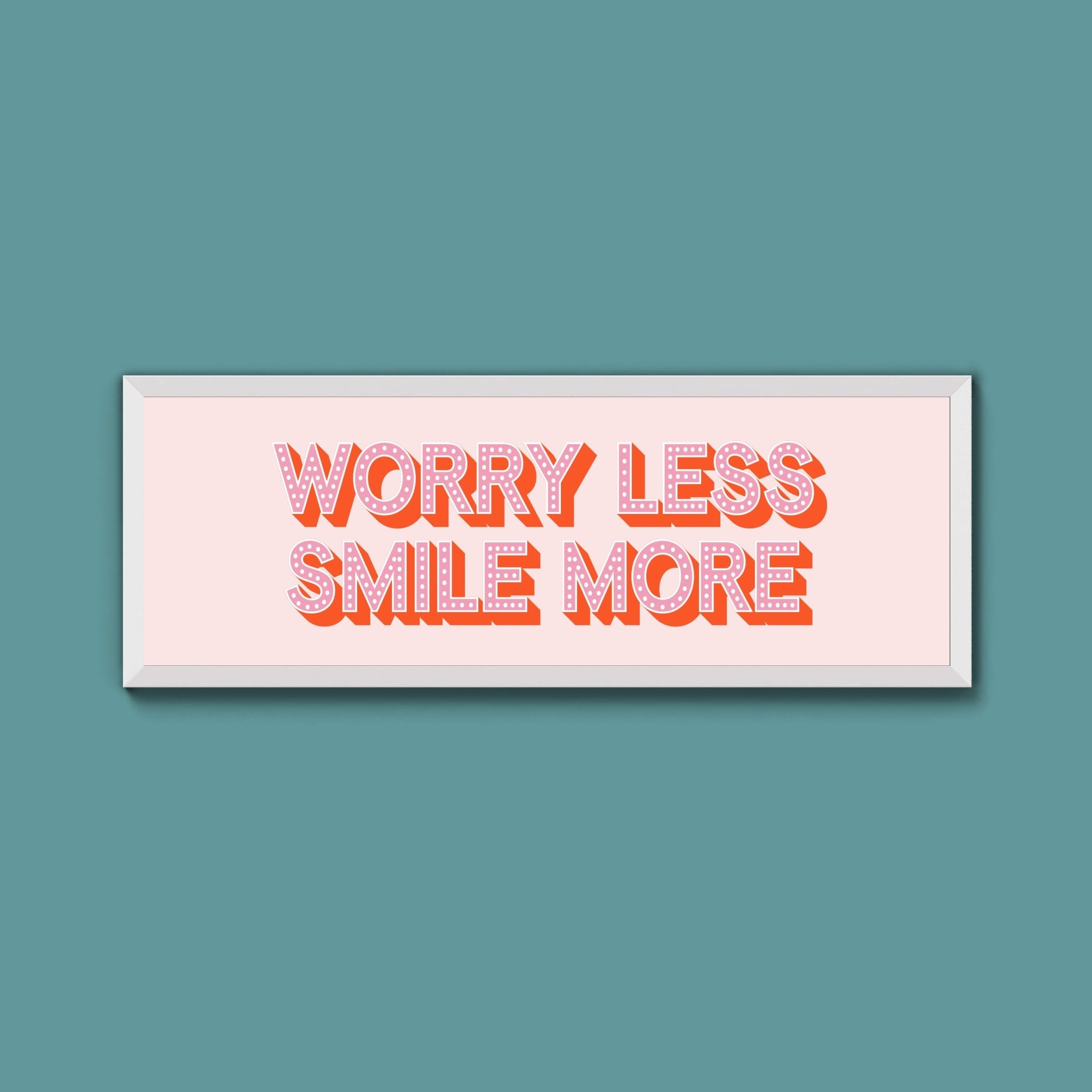 Worry Less Smile More Framed Print (New Style) - Above The Door