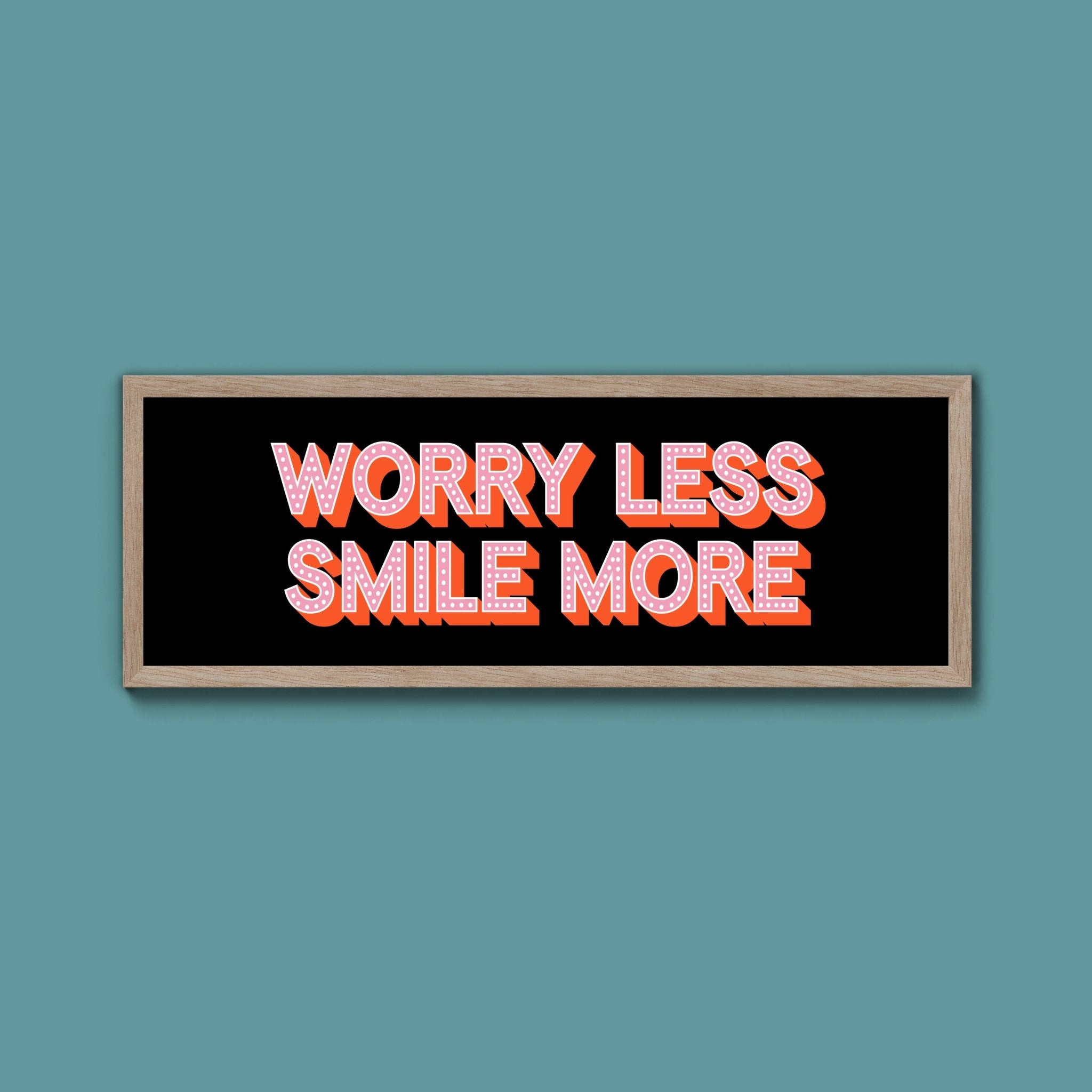 Worry Less Smile More Framed Print (New Style) - Above The Door