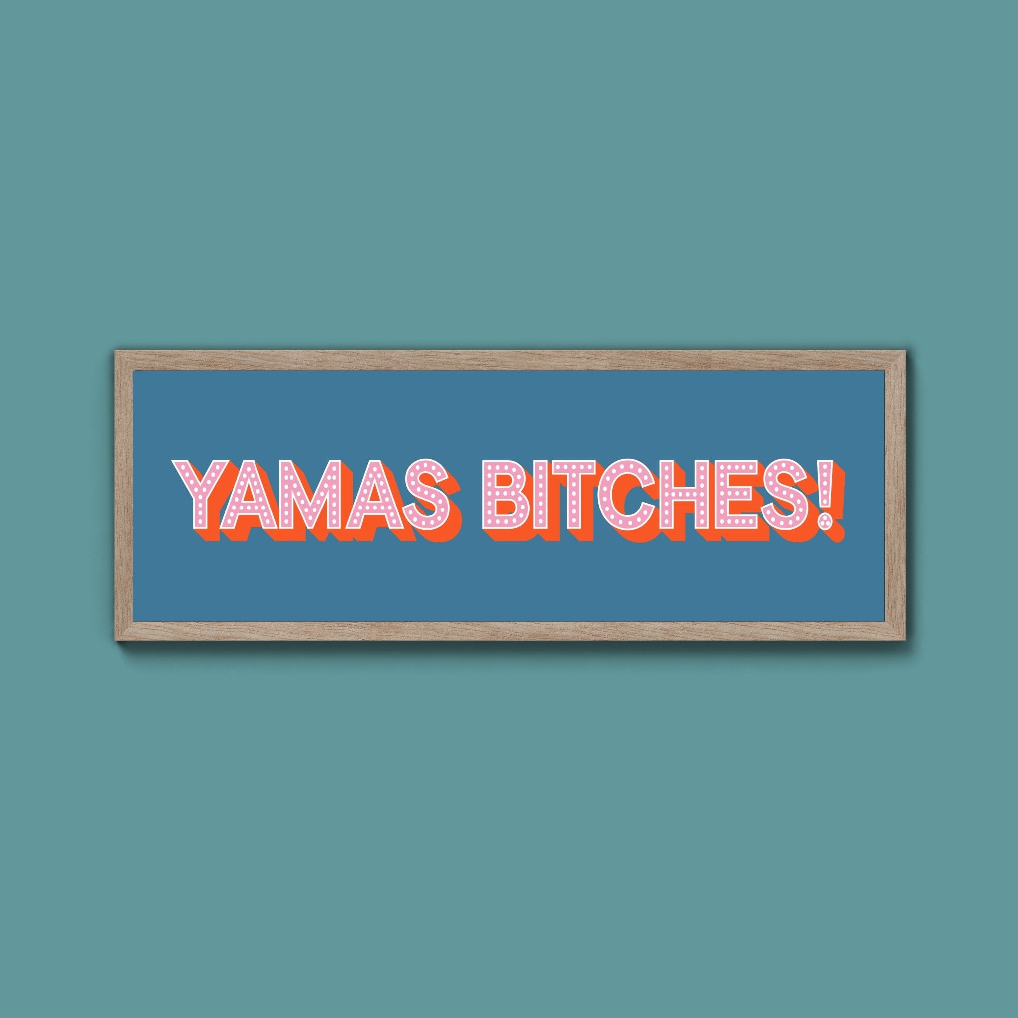 Yamas Bitches! Framed Print (New Style) - Above The Door