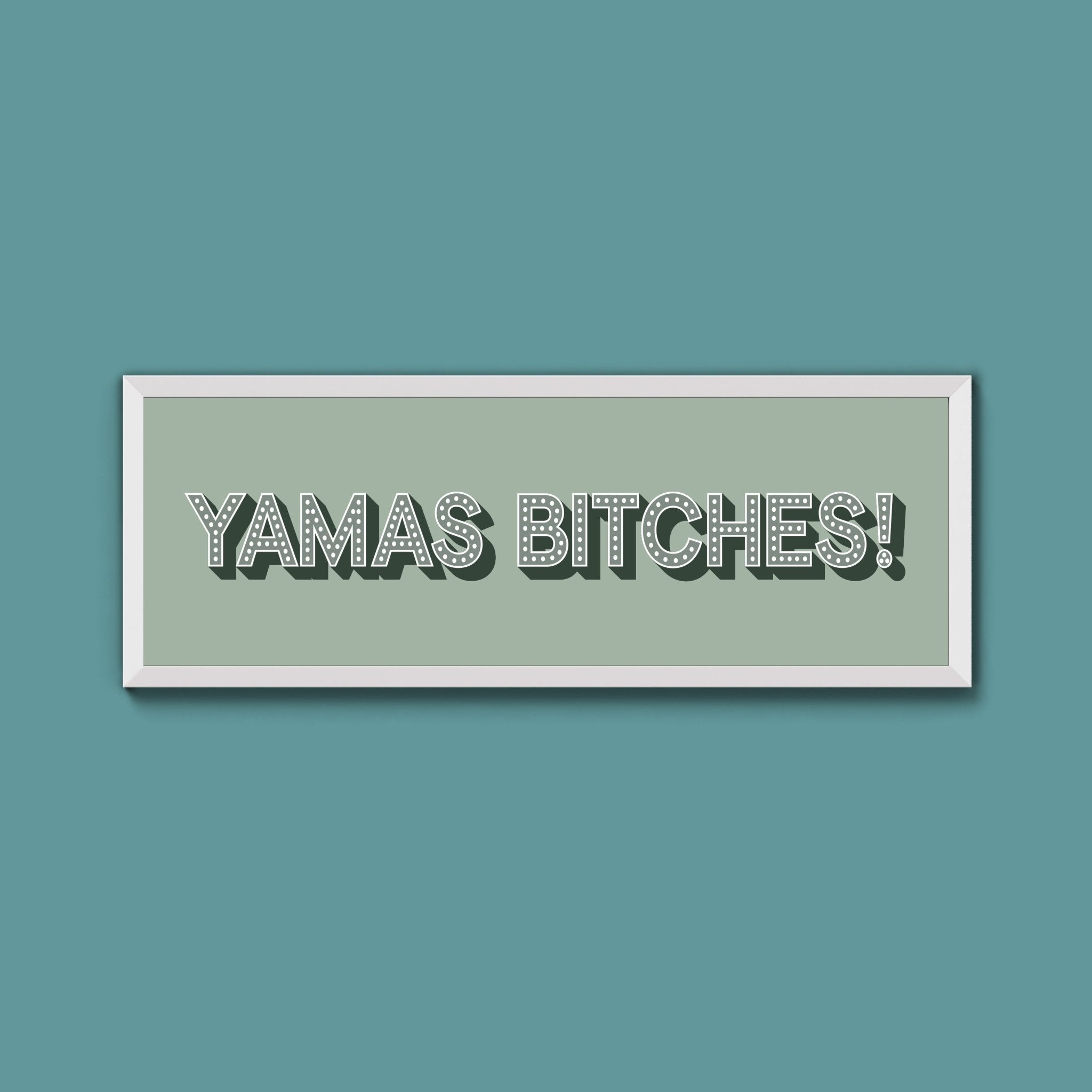 Yamas Bitches! Framed Print (New Style) - Above The Door