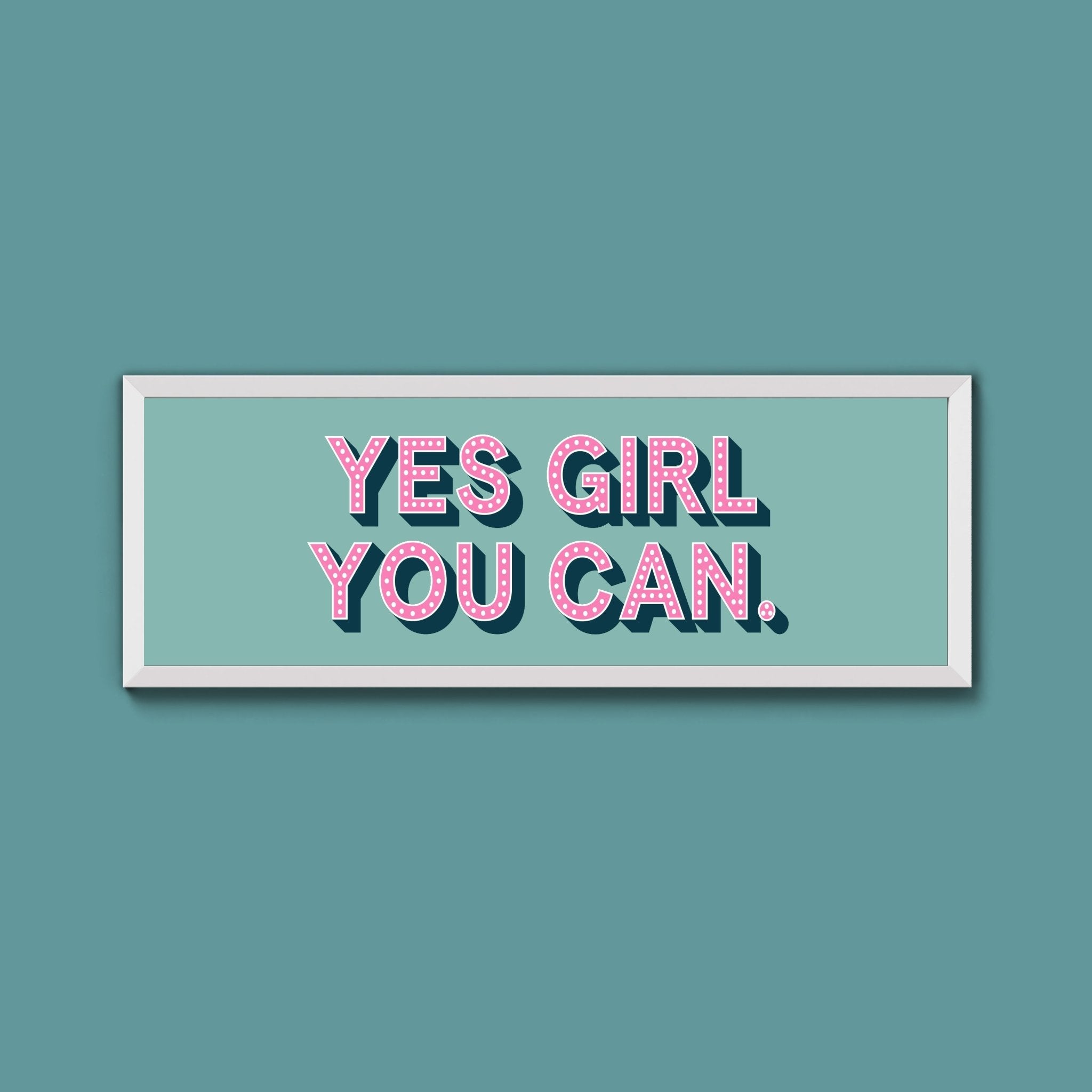 Yes Girl You Can Framed Print (New Style) - Above The Door