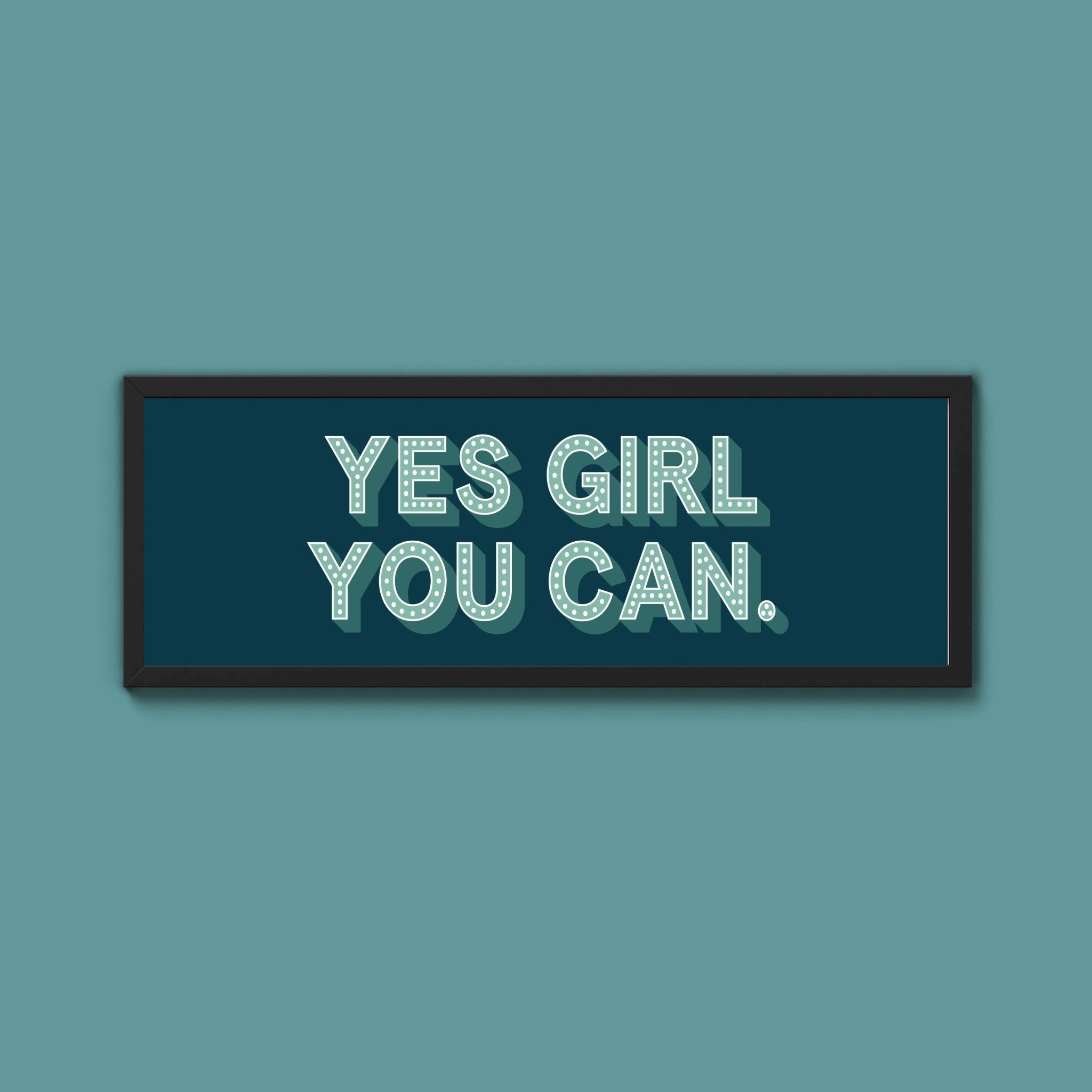 Yes Girl You Can Framed Print (New Style) - Above The Door