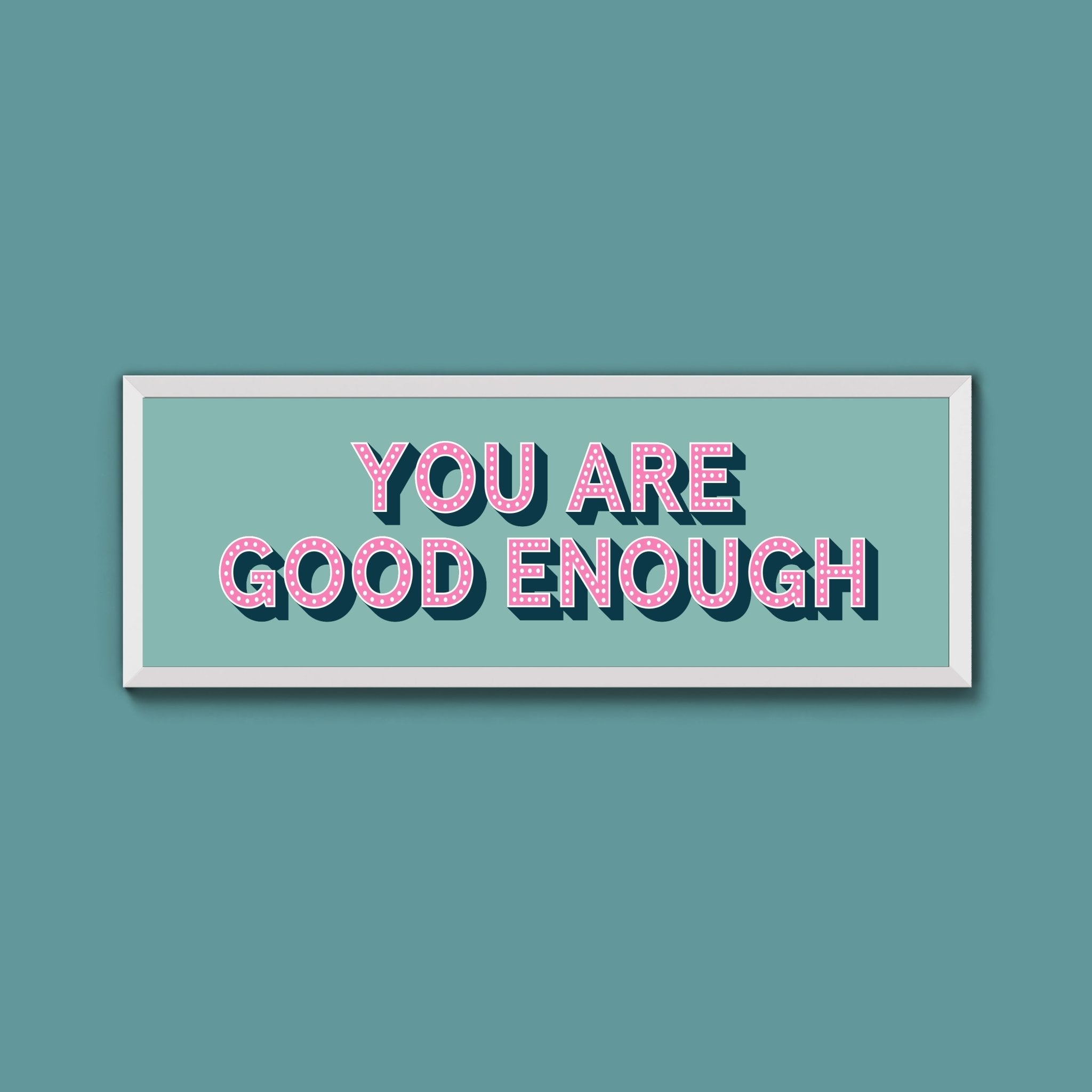 You Are Good Enough Framed Print (New Style) - Above The Door