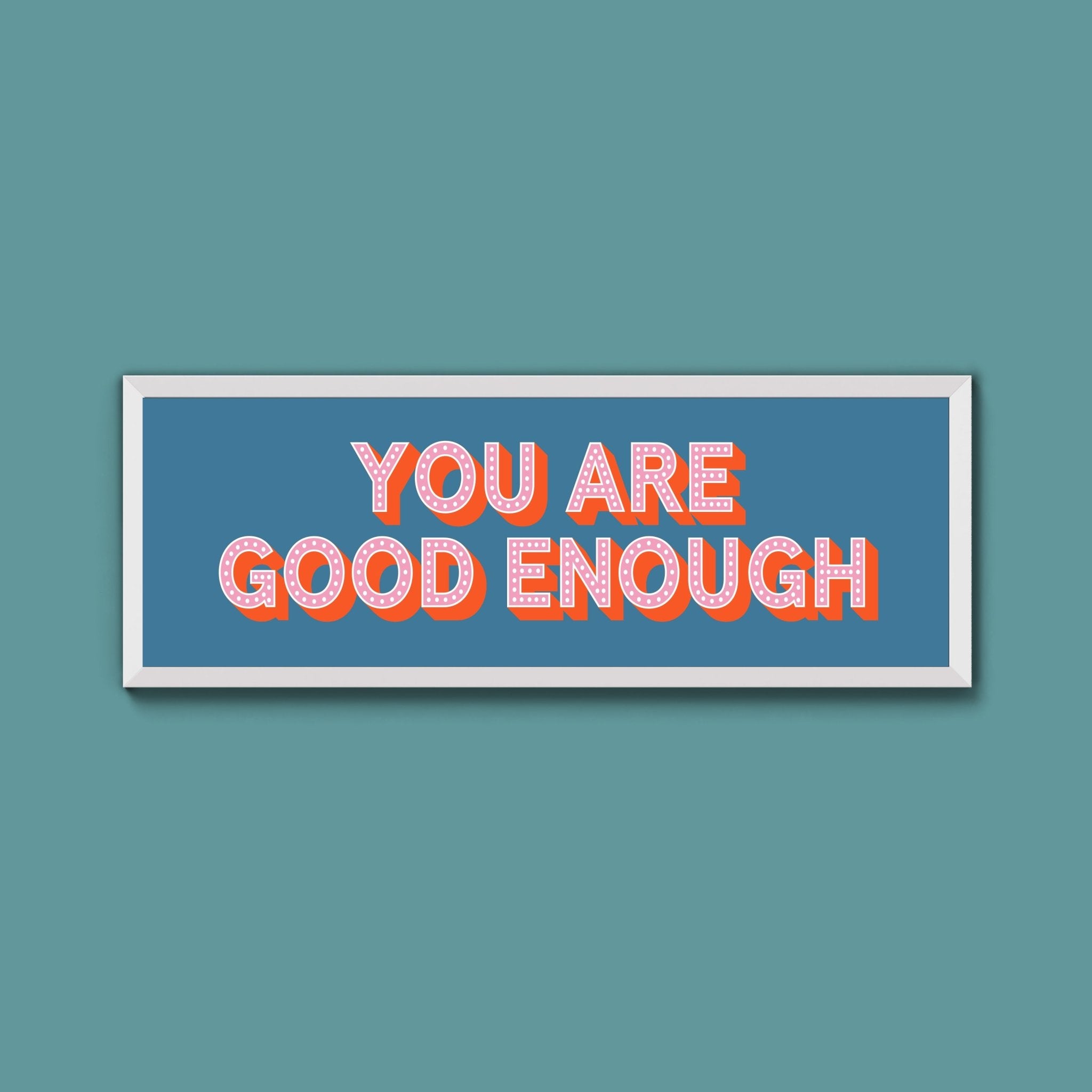 You Are Good Enough Framed Print (New Style) - Above The Door