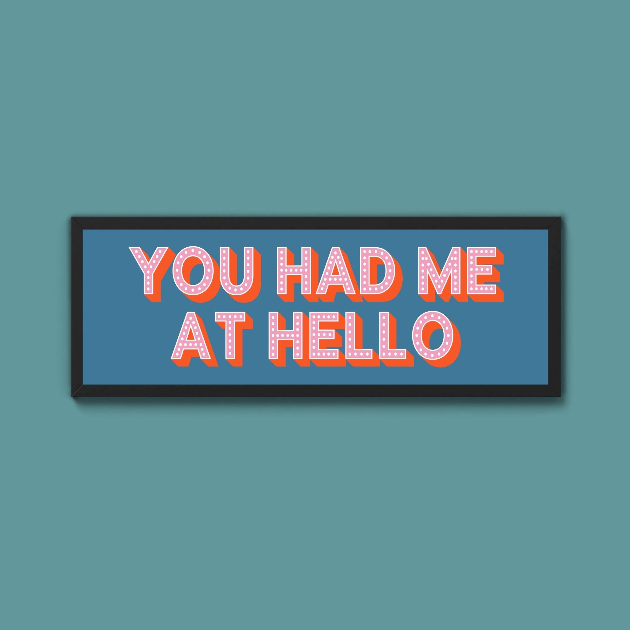 You Had Me At Hello Framed Print (New Style) - Above The Door