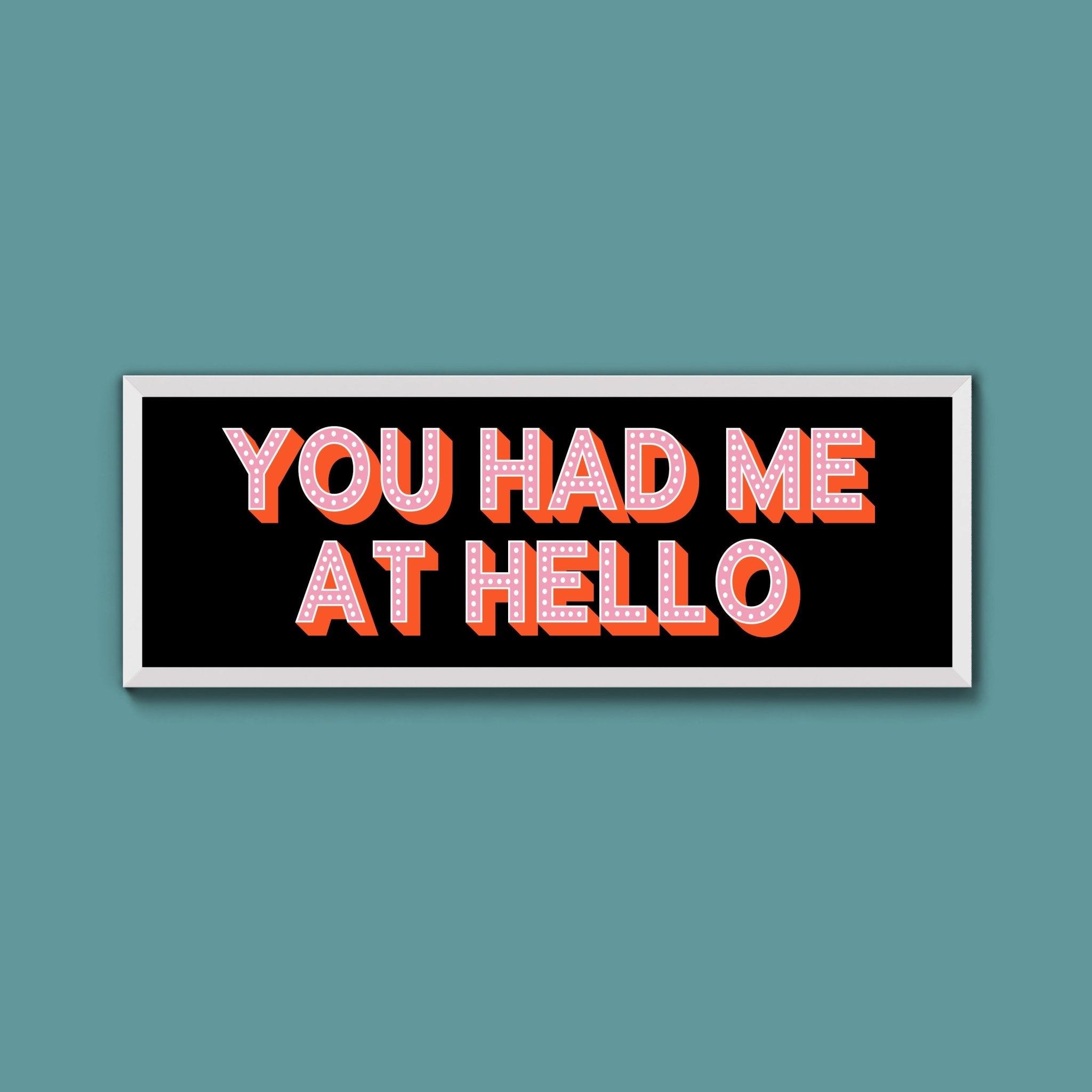 You Had Me At Hello Framed Print (New Style) - Above The Door
