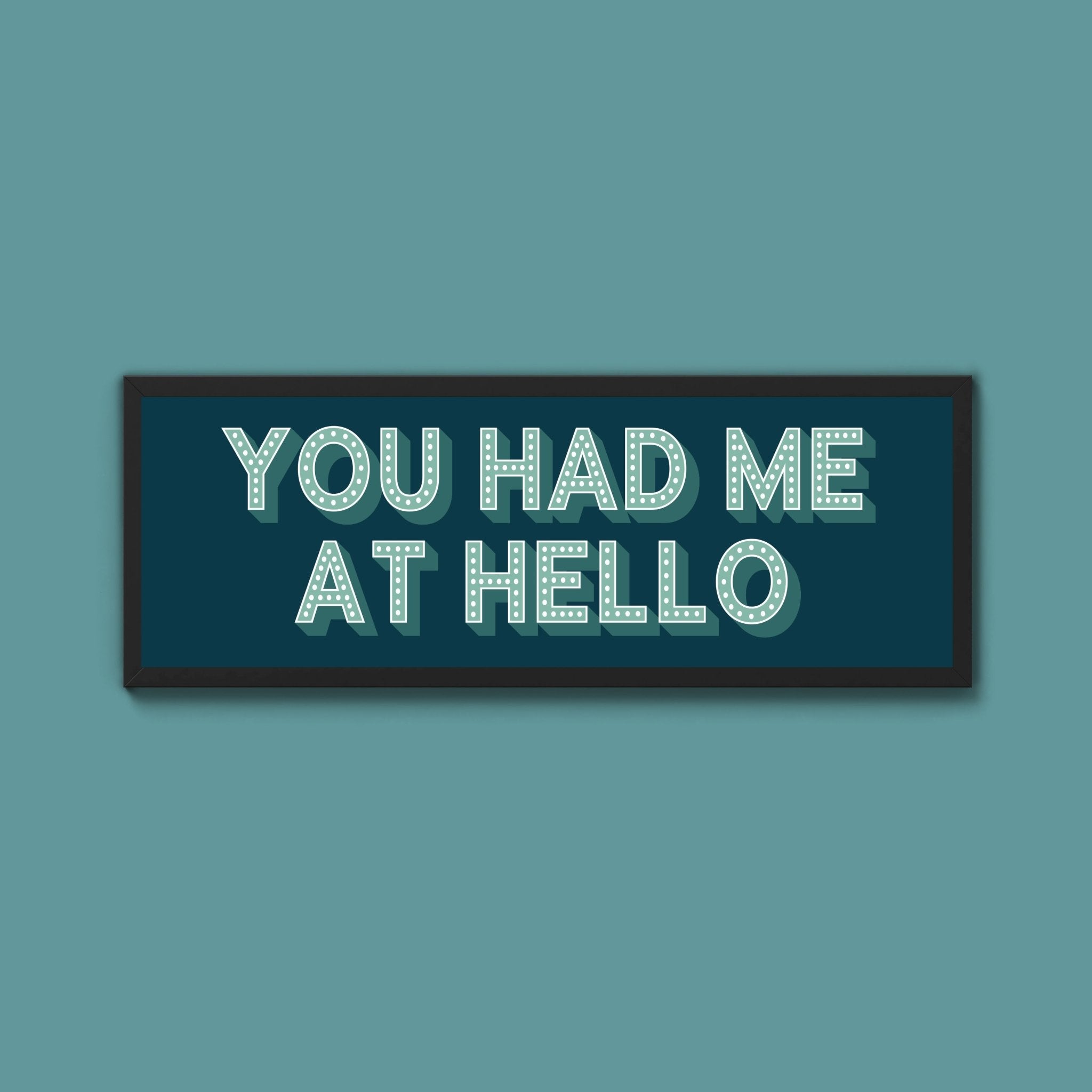 You Had Me At Hello Framed Print (New Style) - Above The Door
