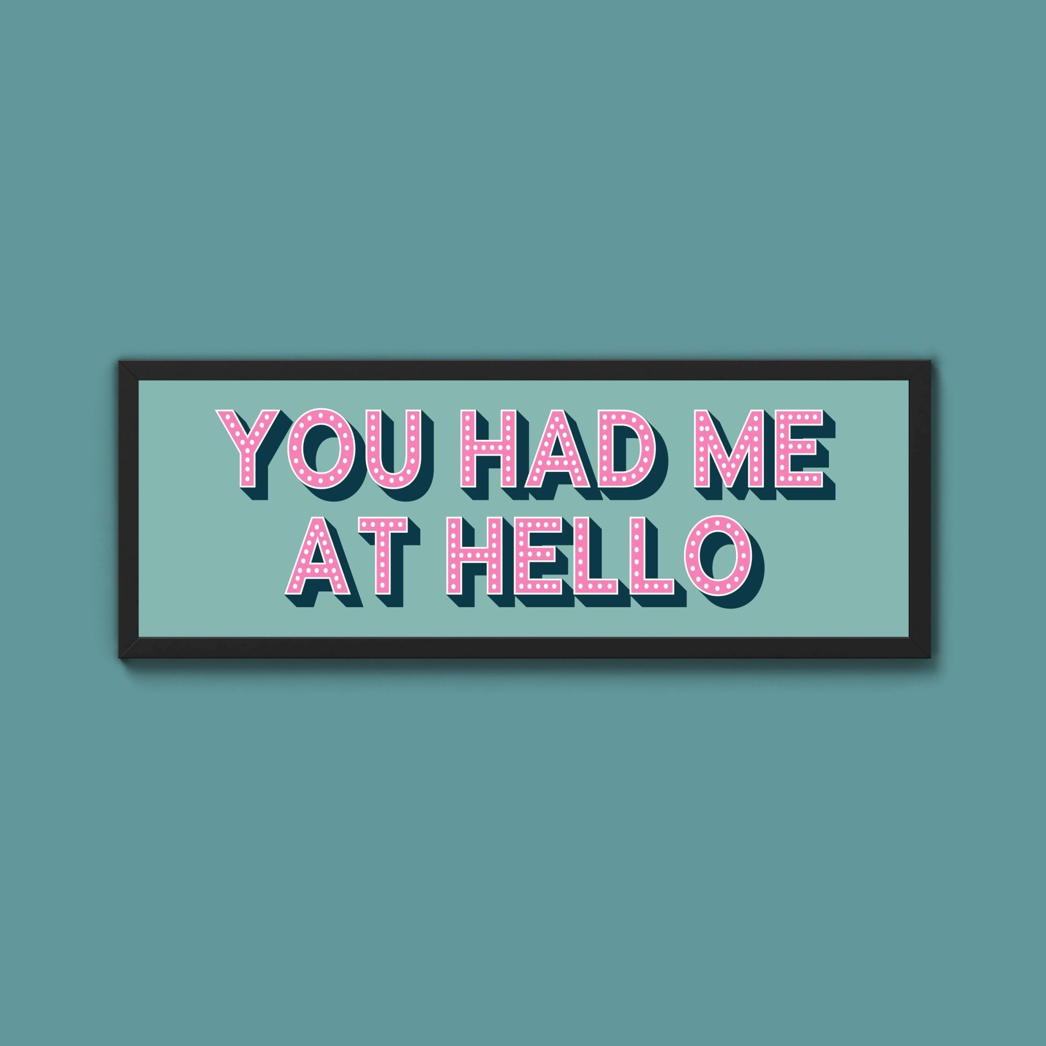 You Had Me At Hello Framed Print (New Style) - Above The Door