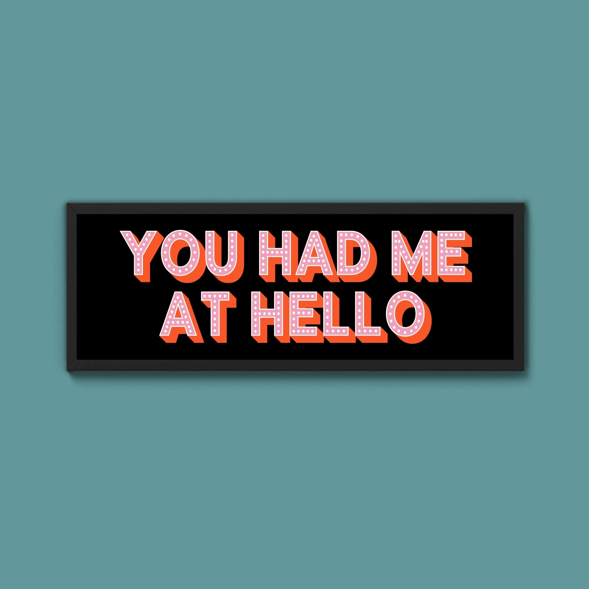 You Had Me At Hello Framed Print (New Style) - Above The Door