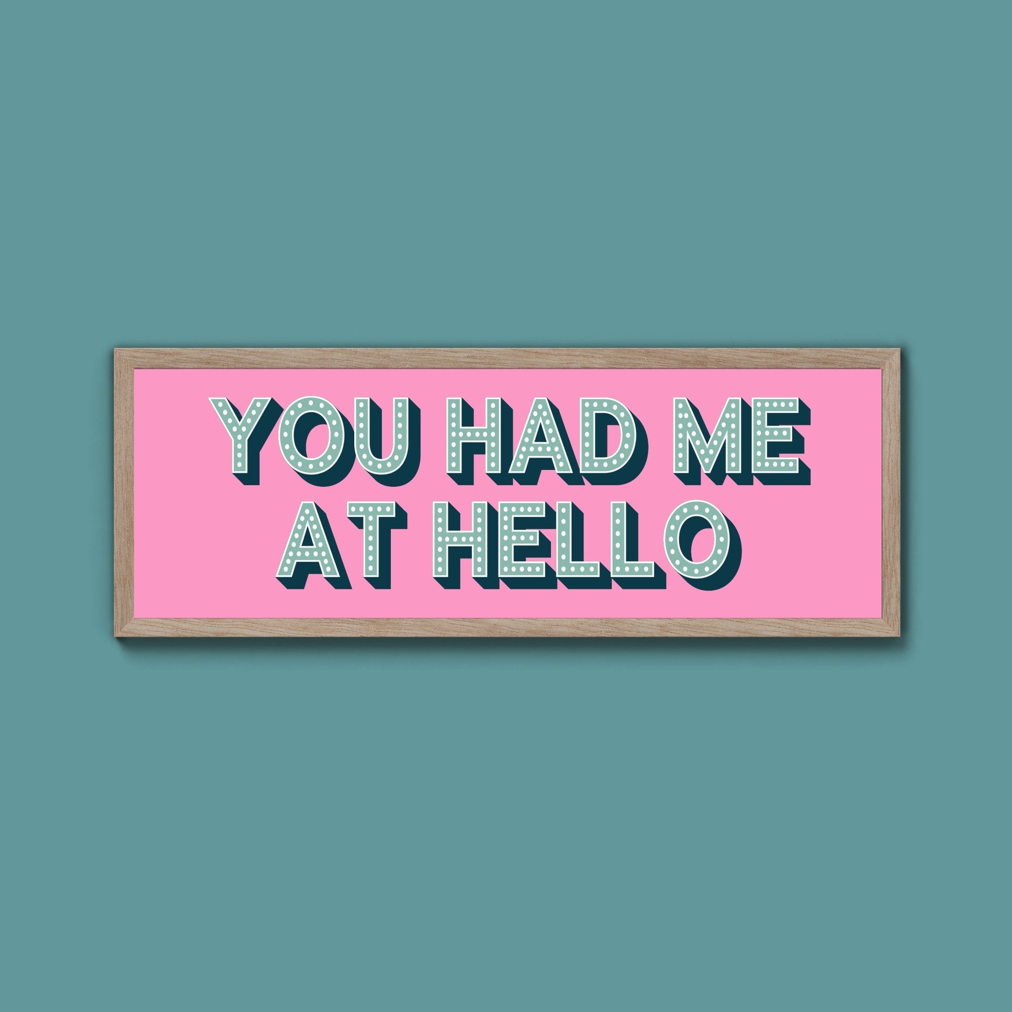 You Had Me At Hello Framed Print (New Style) - Above The Door
