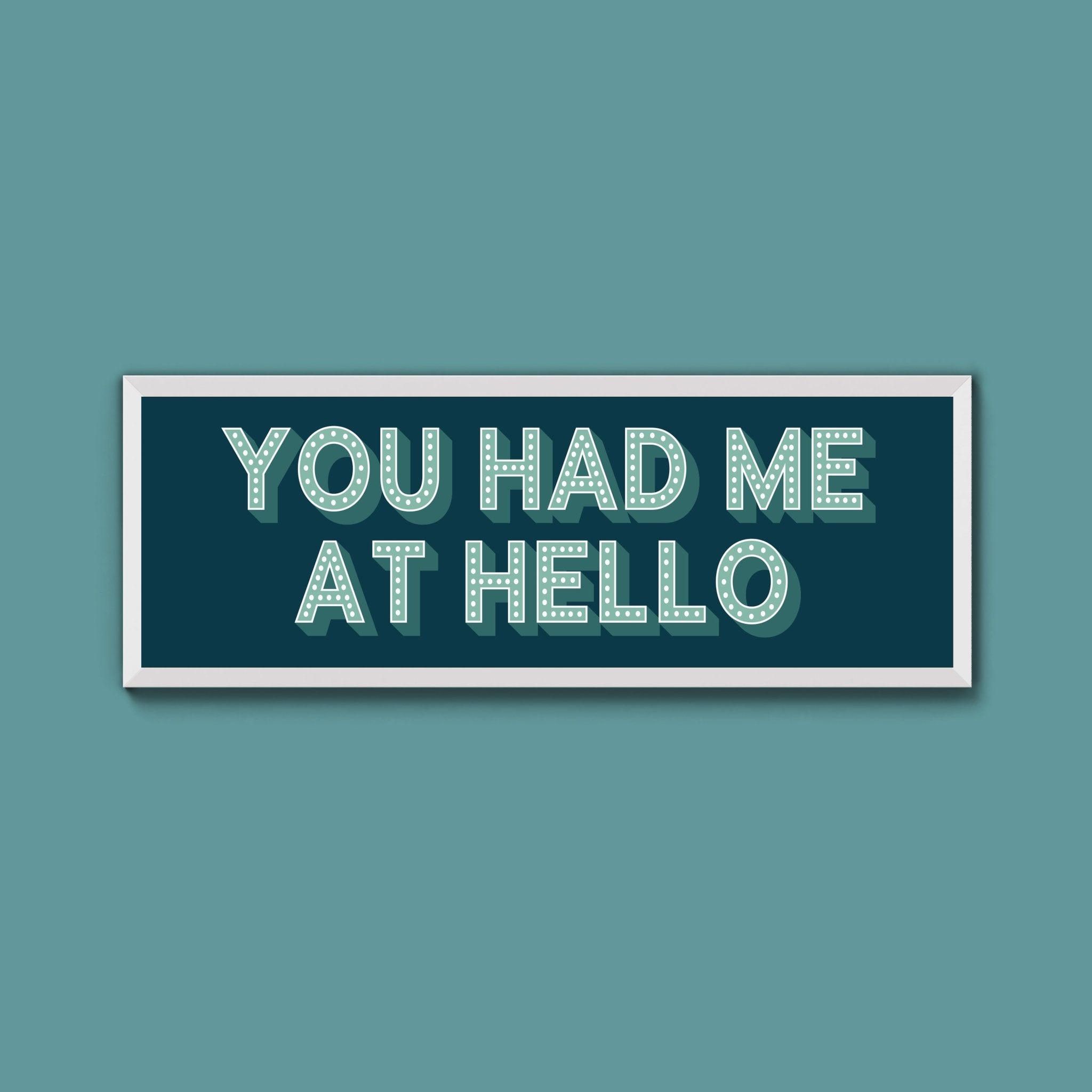 You Had Me At Hello Framed Print (New Style) - Above The Door