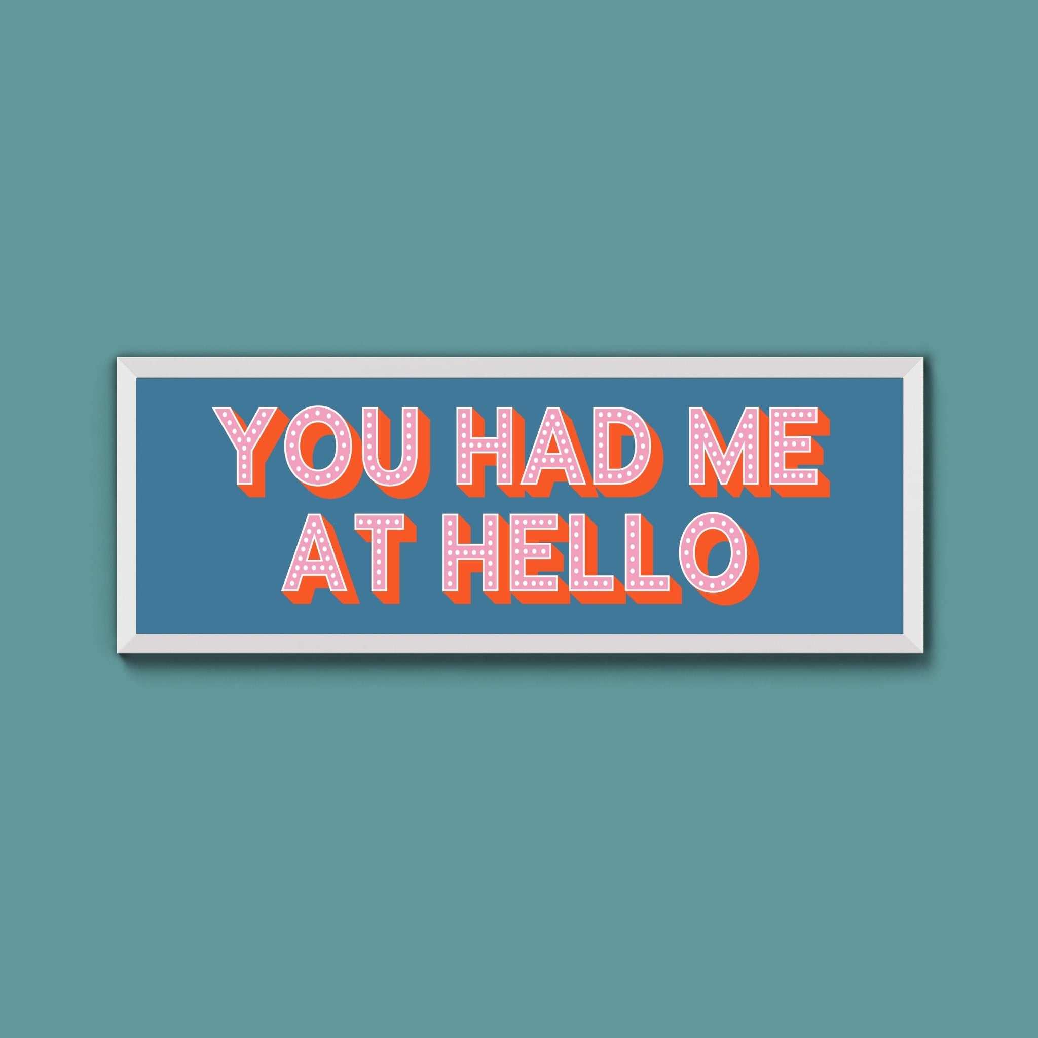 You Had Me At Hello Framed Print (New Style) - Above The Door