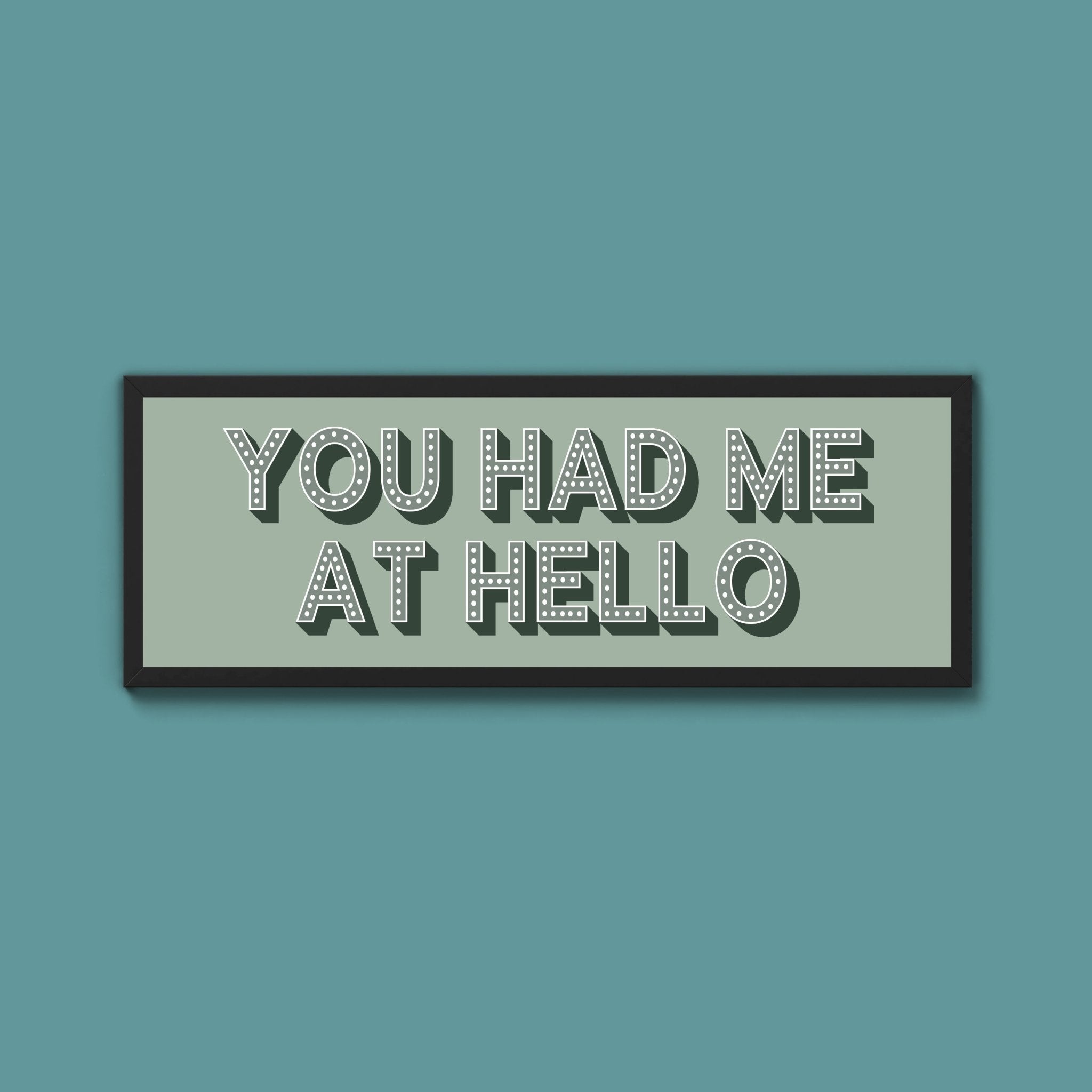 You Had Me At Hello Framed Print (New Style) - Above The Door