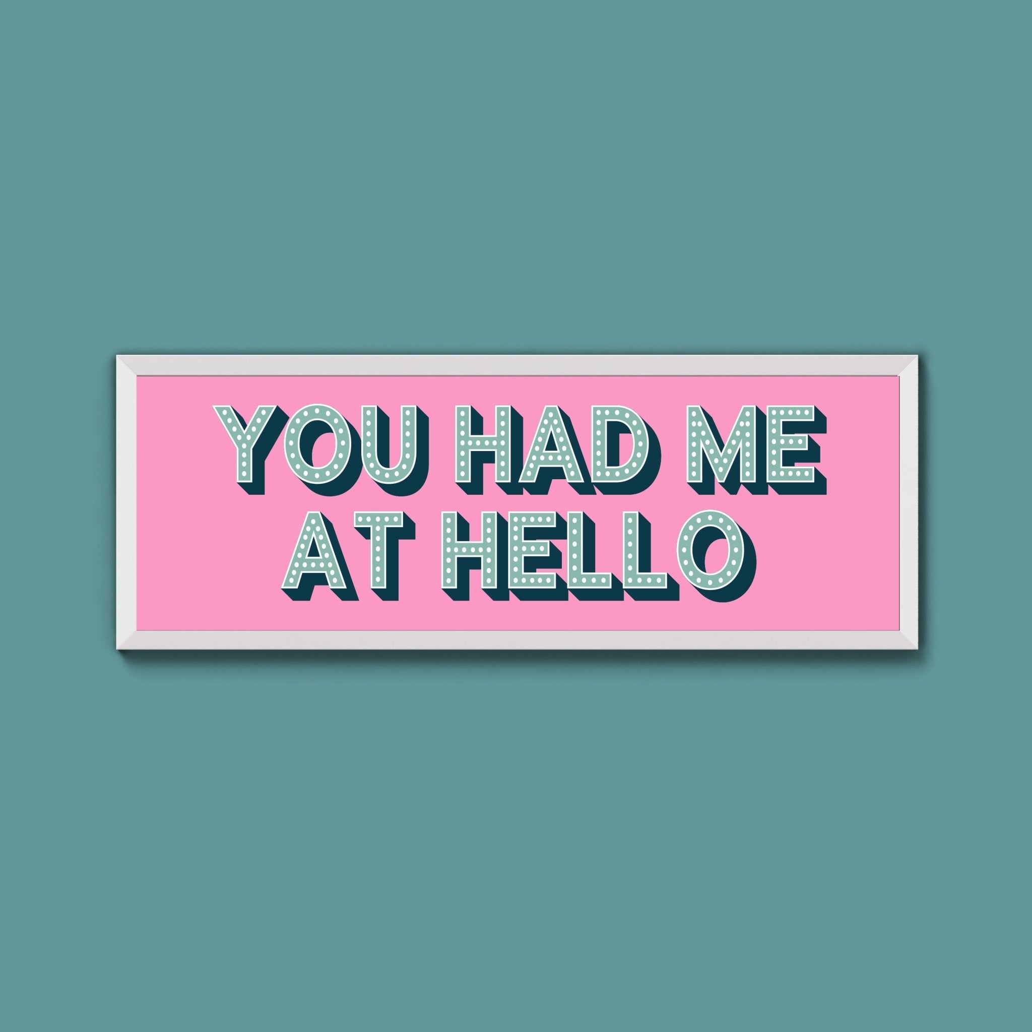 You Had Me At Hello Framed Print (New Style) - Above The Door