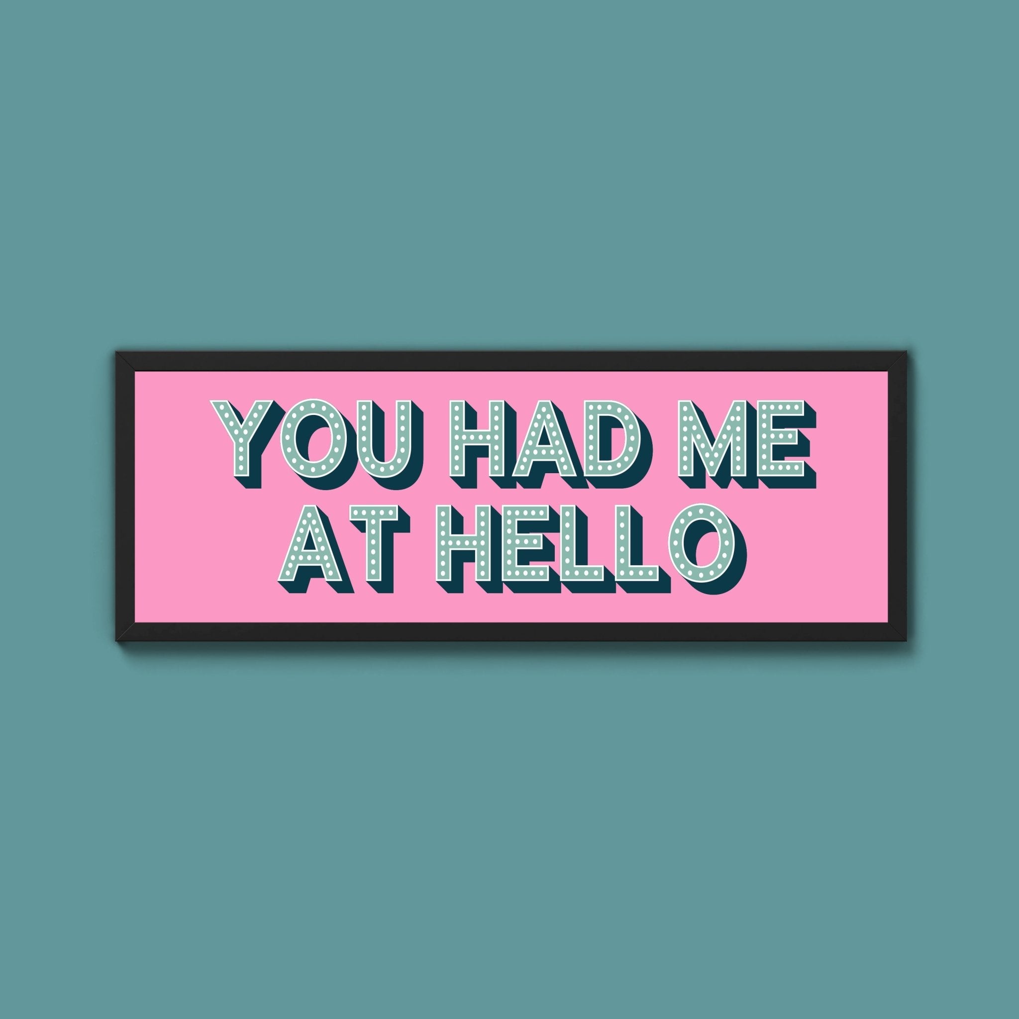 You Had Me At Hello Framed Print (New Style) - Above The Door