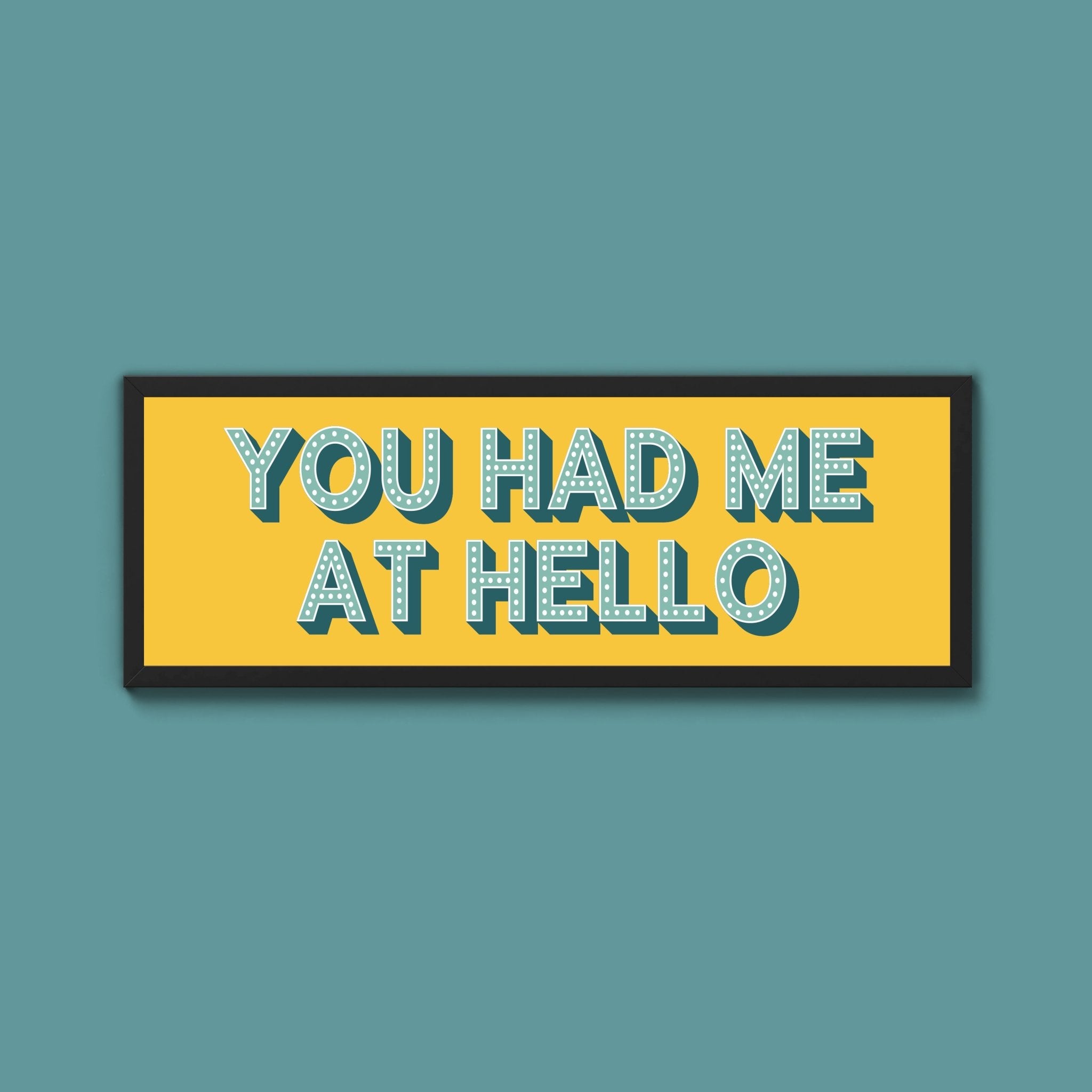 You Had Me At Hello Framed Print (New Style) - Above The Door
