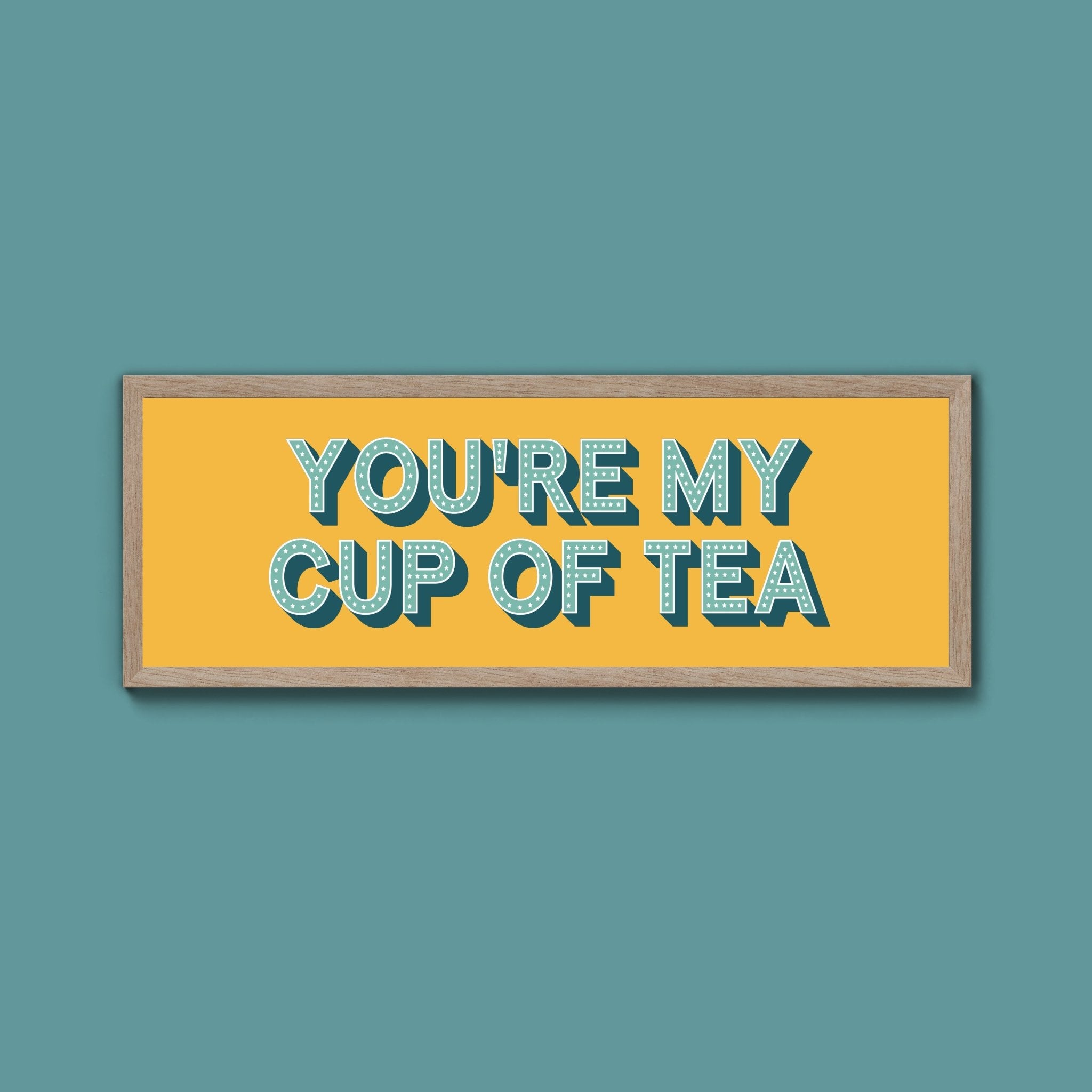 You're My Cup Of Tea Framed Print (New Style) - Above The Door