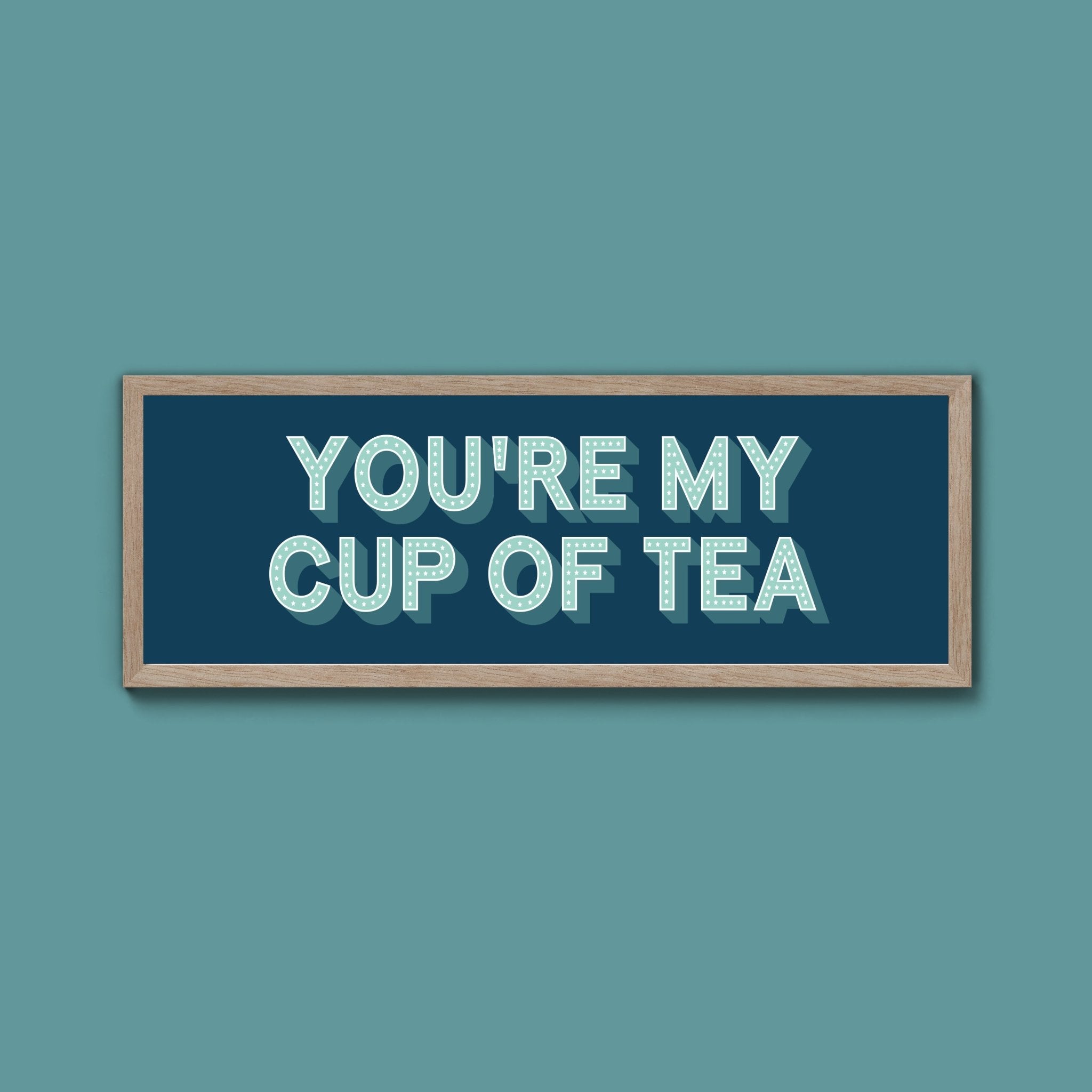You're My Cup Of Tea Framed Print (New Style) - Above The Door