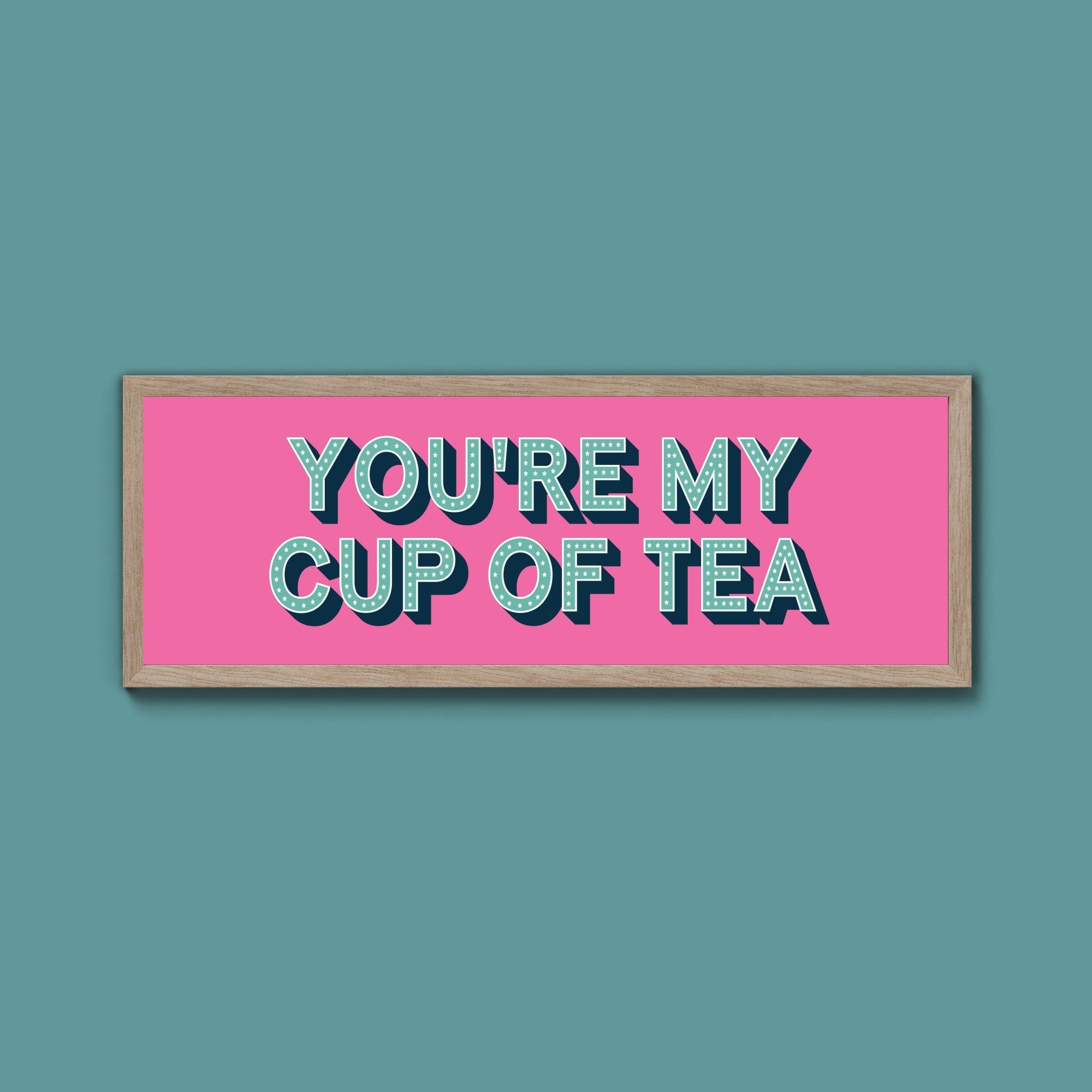 You're My Cup Of Tea Framed Print (New Style) - Above The Door