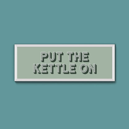 Put the Kettle On Framed Print (New Style)