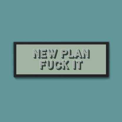 New Plan Fuck It Framed Print (New Style)