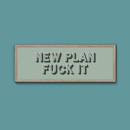 New Plan Fuck It Framed Print (New Style)
