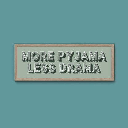 More Pyjama Less Drama Framed Print (New Style)