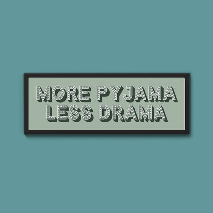 More Pyjama Less Drama Framed Print (New Style)