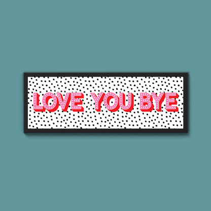 Love You Bye Framed Print (New Style)
