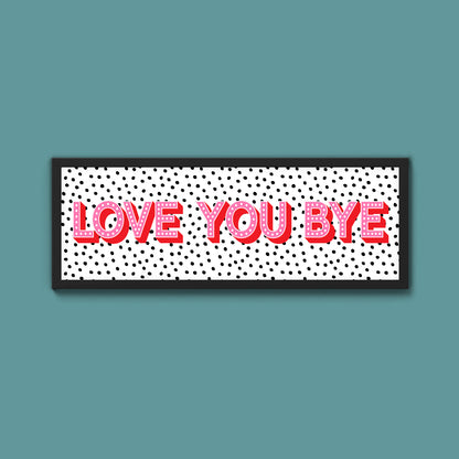 Love You Bye Framed Print (New Style)