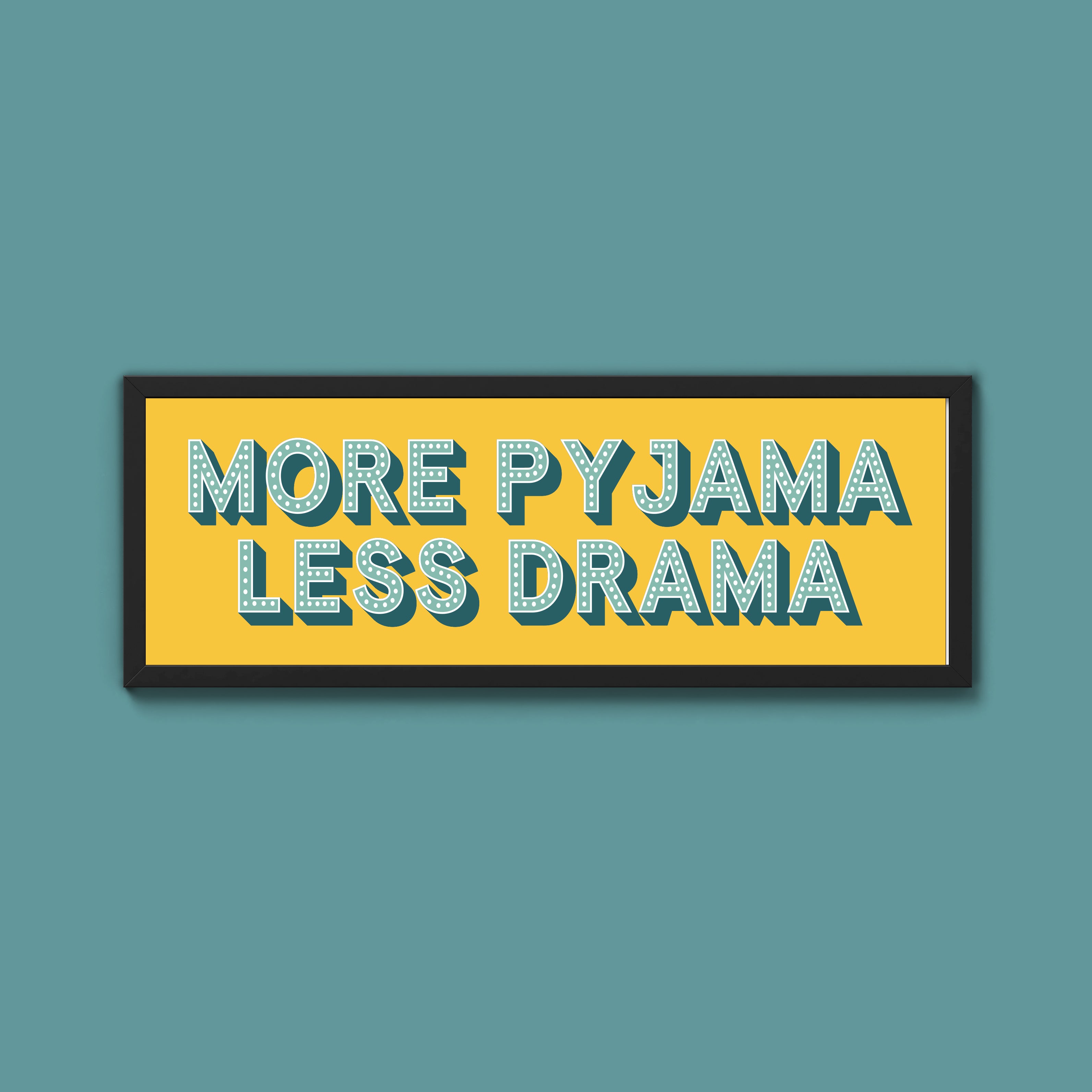 More Pyjama Less Drama Framed Print (New Style)